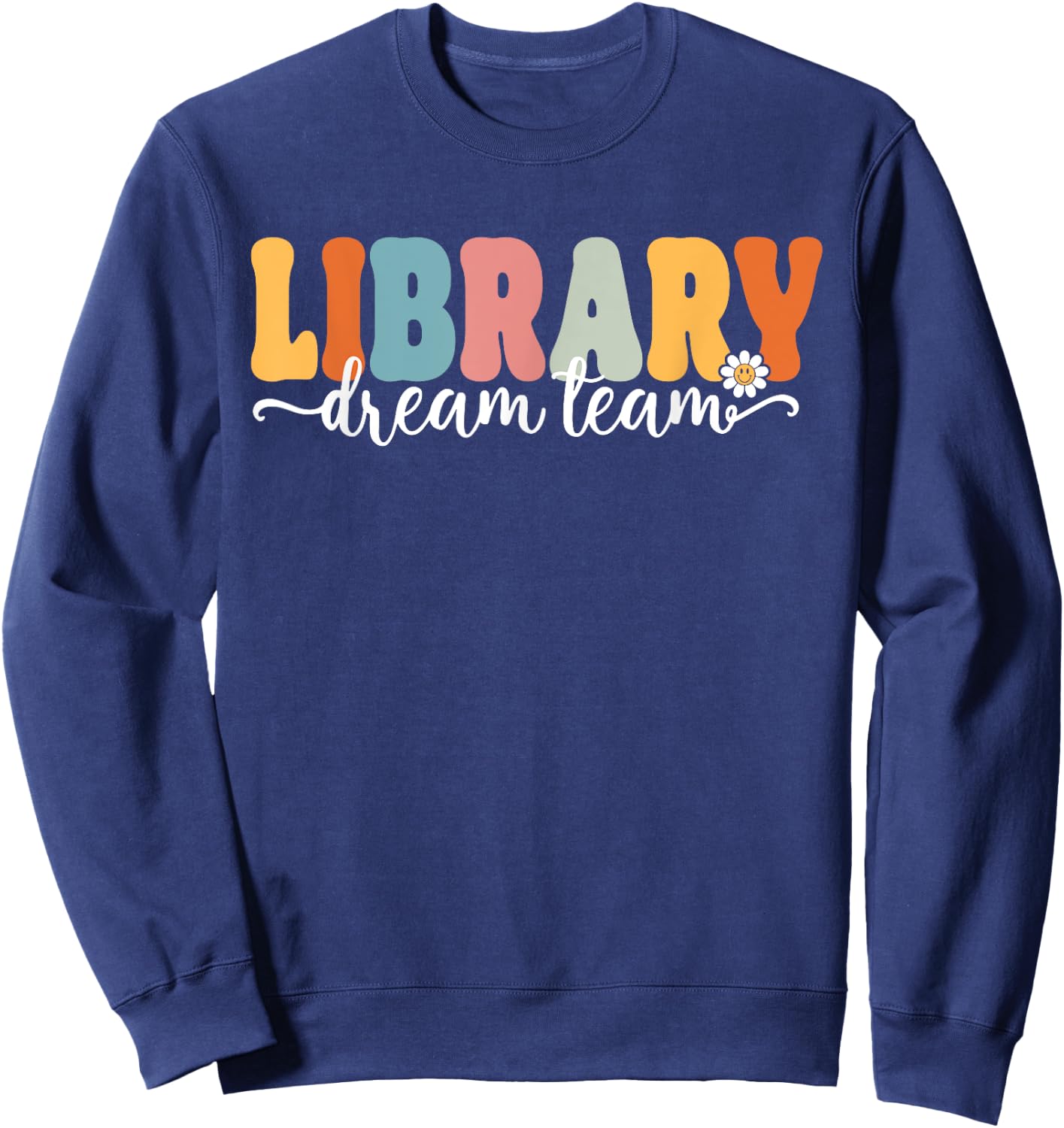 Library Dream Team Back To School Teachers Students Women Kids Sweatshirt - Sweatshirt | Navy