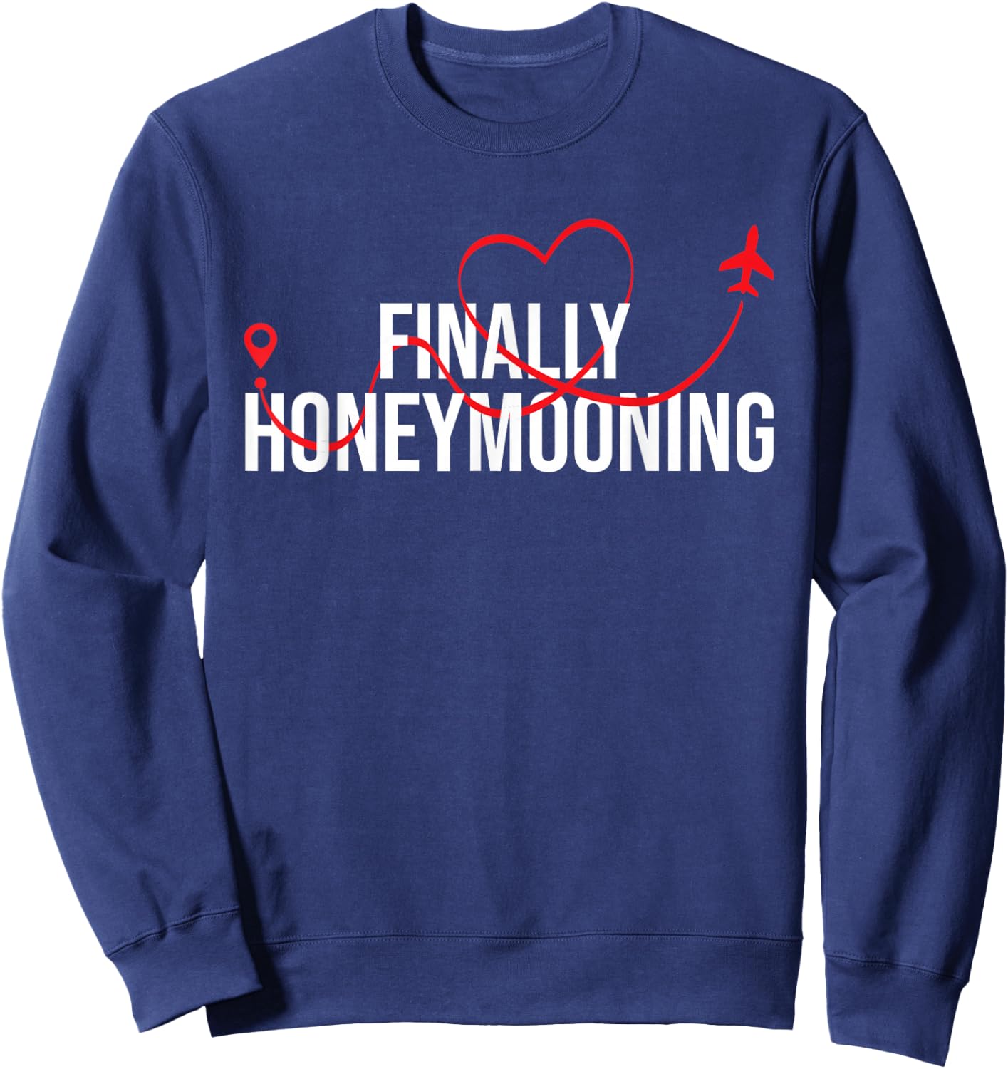 Finally Honeymooning - Honeymoon Vacation Marriage Wedding Sweatshirt - Sweatshirt | Navy