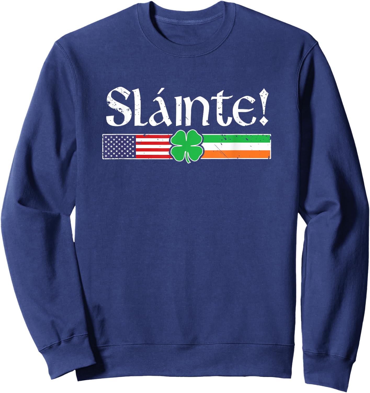 Slainte Shirt Irish American Cheers Shamrock St Paddys Day Sweatshirt - Sweatshirt | Navy