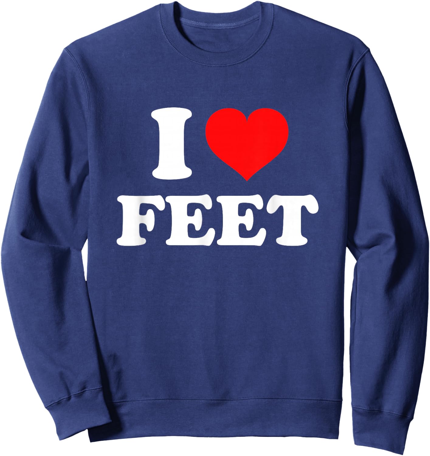 I Love Feet , black Sweatshirt - Sweatshirt | Navy
