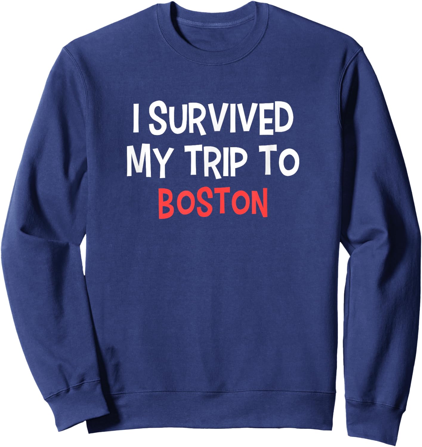 I Survived My Trip To BOSTON Simple City BOSTON Sweatshirt - Sweatshirt | Navy