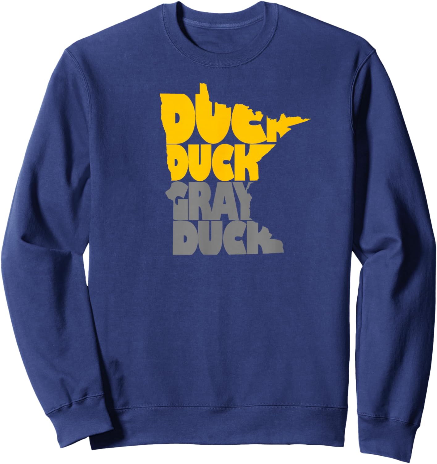 Duck, Duck, Gray Duck - Minnesota Classic Saying - Shirt Sweatshirt - Sweatshirt | Navy