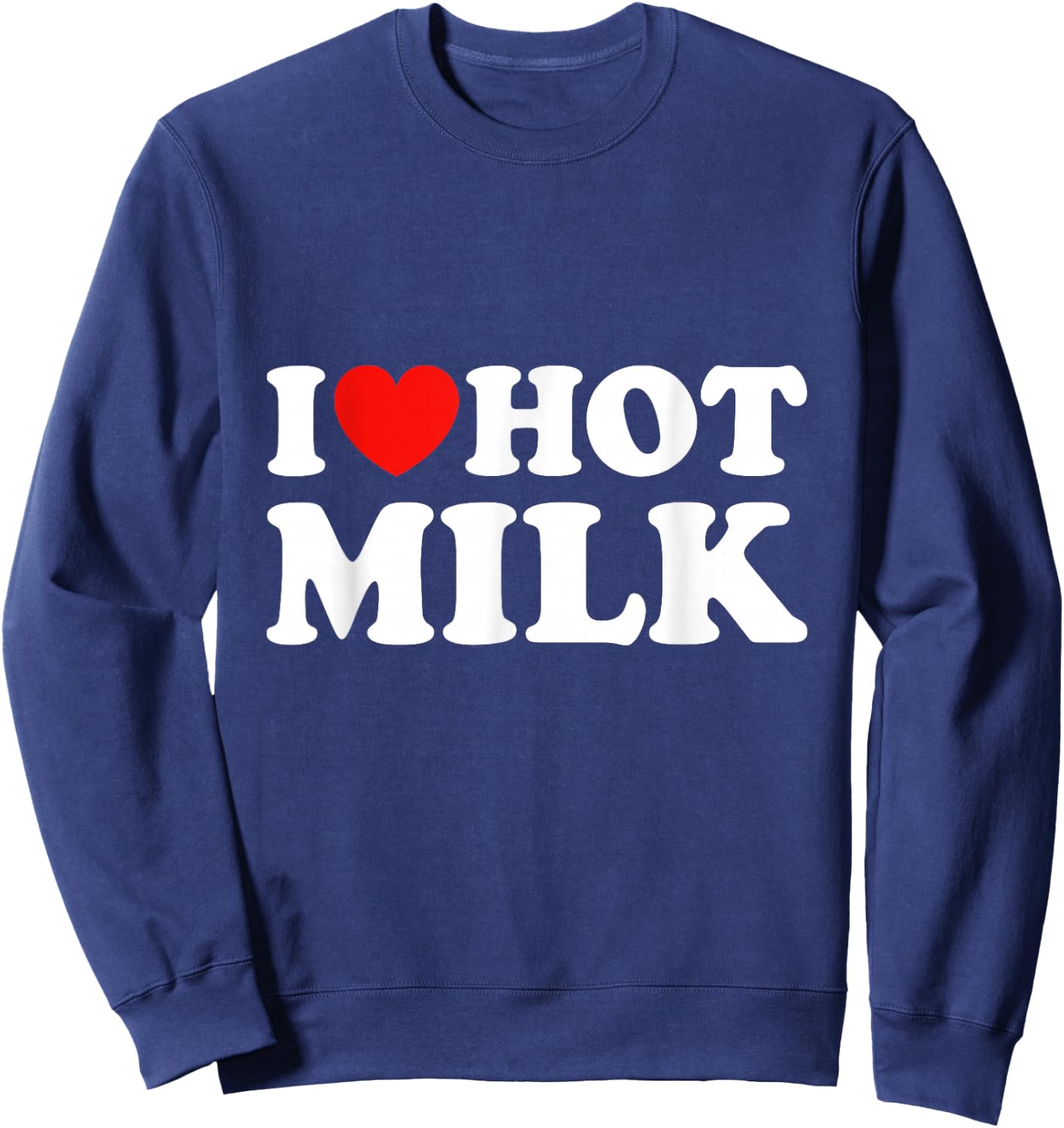 I Love Hot Milk Sweatshirt - Sweatshirt | Navy