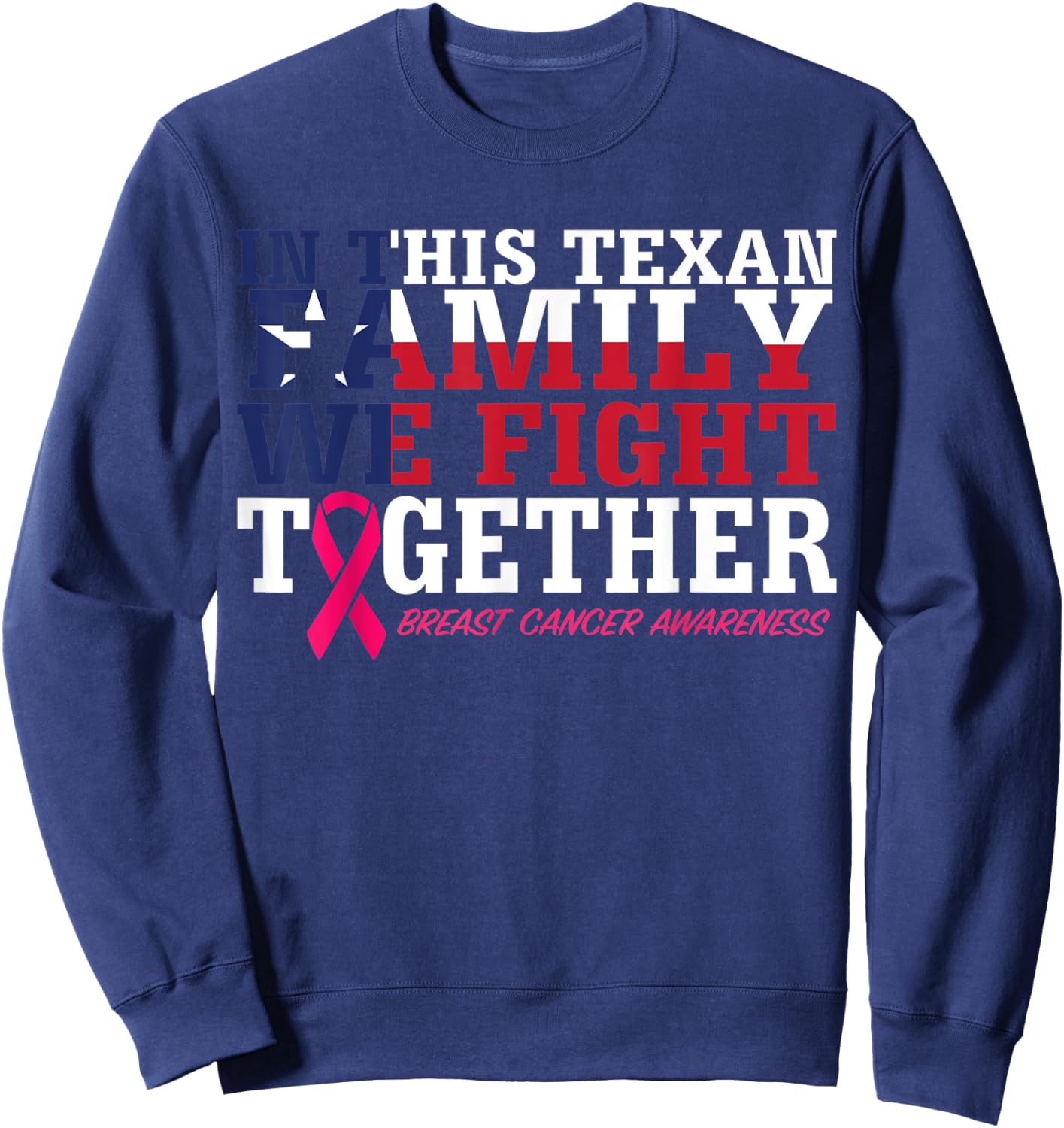 In This Texan Family We Fight Together Breast Cancer Ribbon Sweatshirt - Sweatshirt | Navy