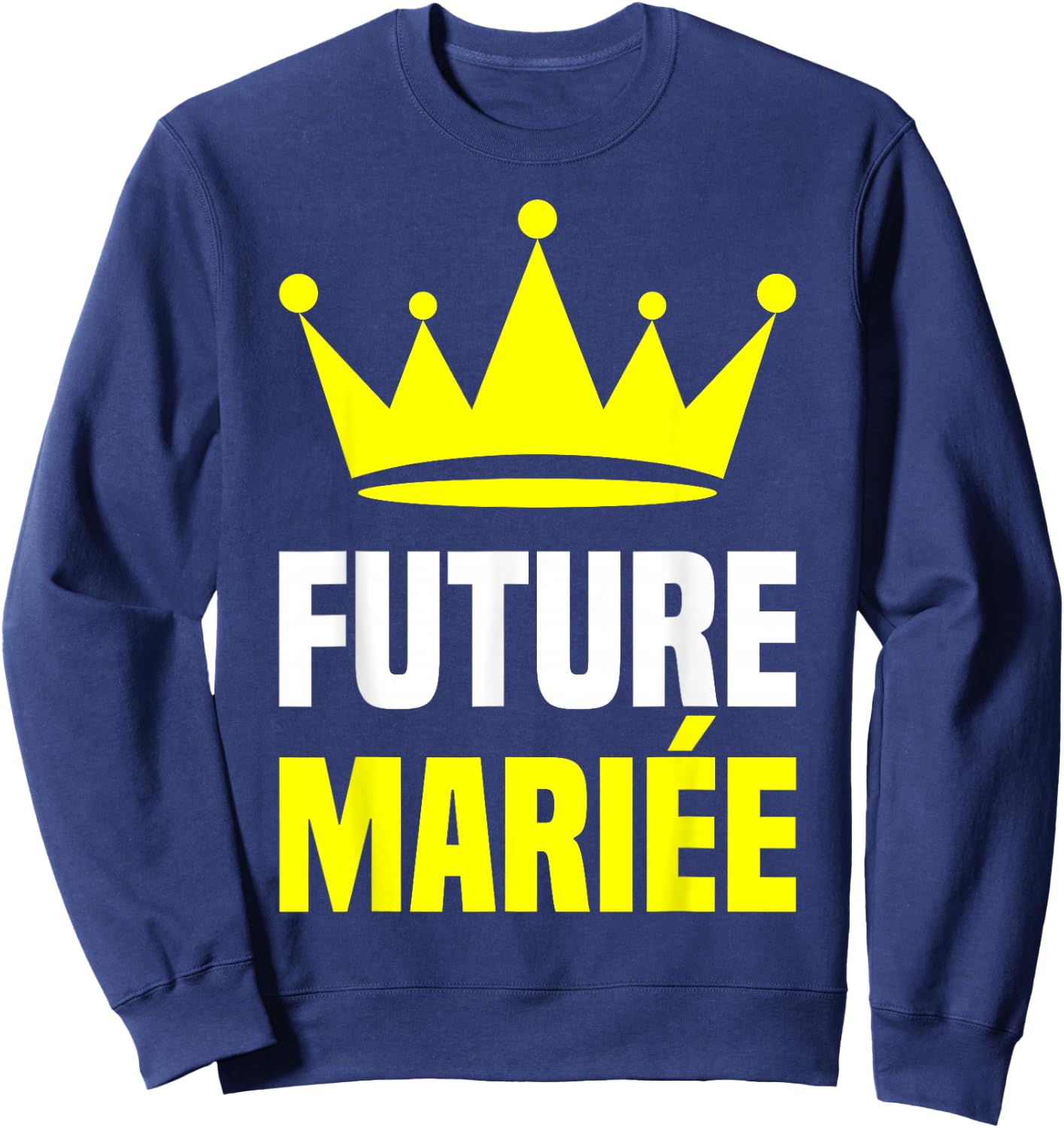 Future Bride Golden Crown Wedding Woman Costume EVJF , Black, S Sweatshirt - Sweatshirt | Navy