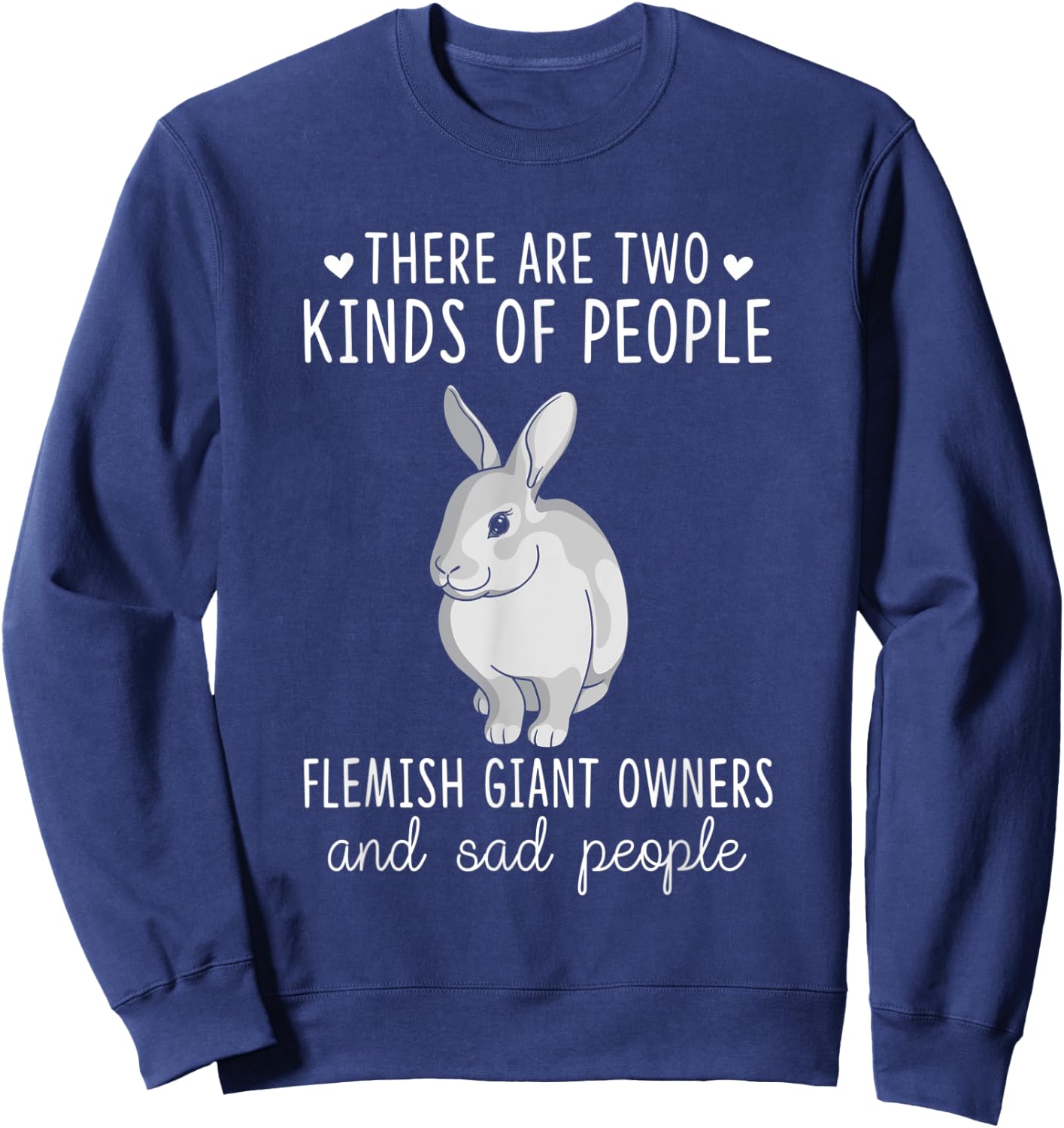 Sad People and Flemish Giant Owner Shirt, Rabbit Lover Sweatshirt - Sweatshirt | Navy