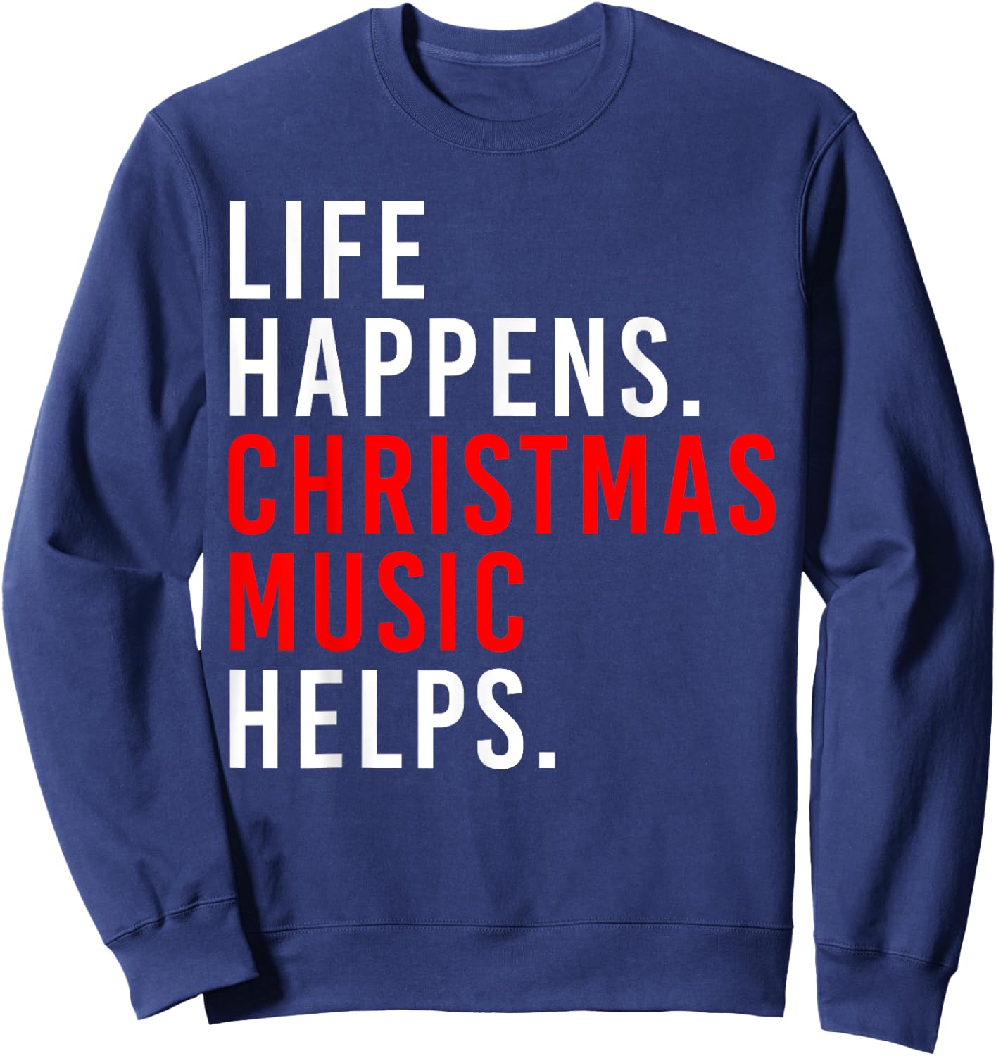 Retro Life Happens Christmas Music Helps Xmas Saying Quote Sweatshirt - Sweatshirt | Navy
