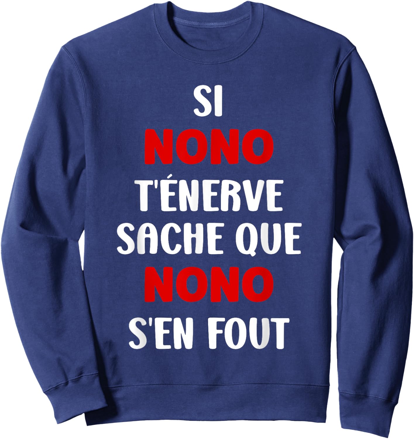 Name Si Nono t'énerve Humour Name Personalised Nono , Black, S Sweatshirt - Sweatshirt | Navy