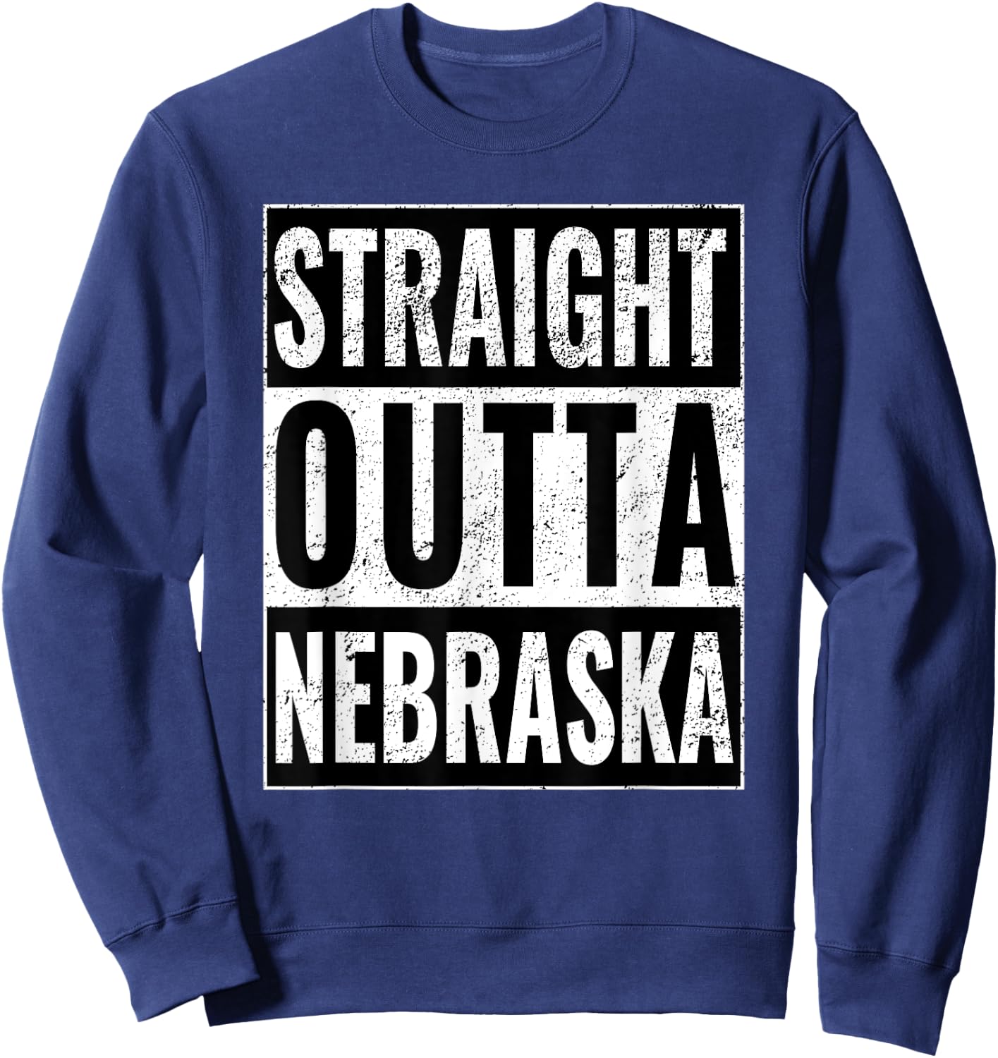 Straight Outta Nebraska - Straight Out of Nebraska Sweatshirt - Sweatshirt | Navy