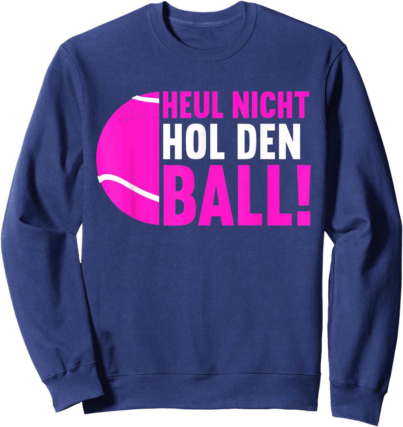 Funny Padel Tennis Padel Player Sayings Women's "Hol Den Ball" , black Sweatshirt - Sweatshirt | Navy