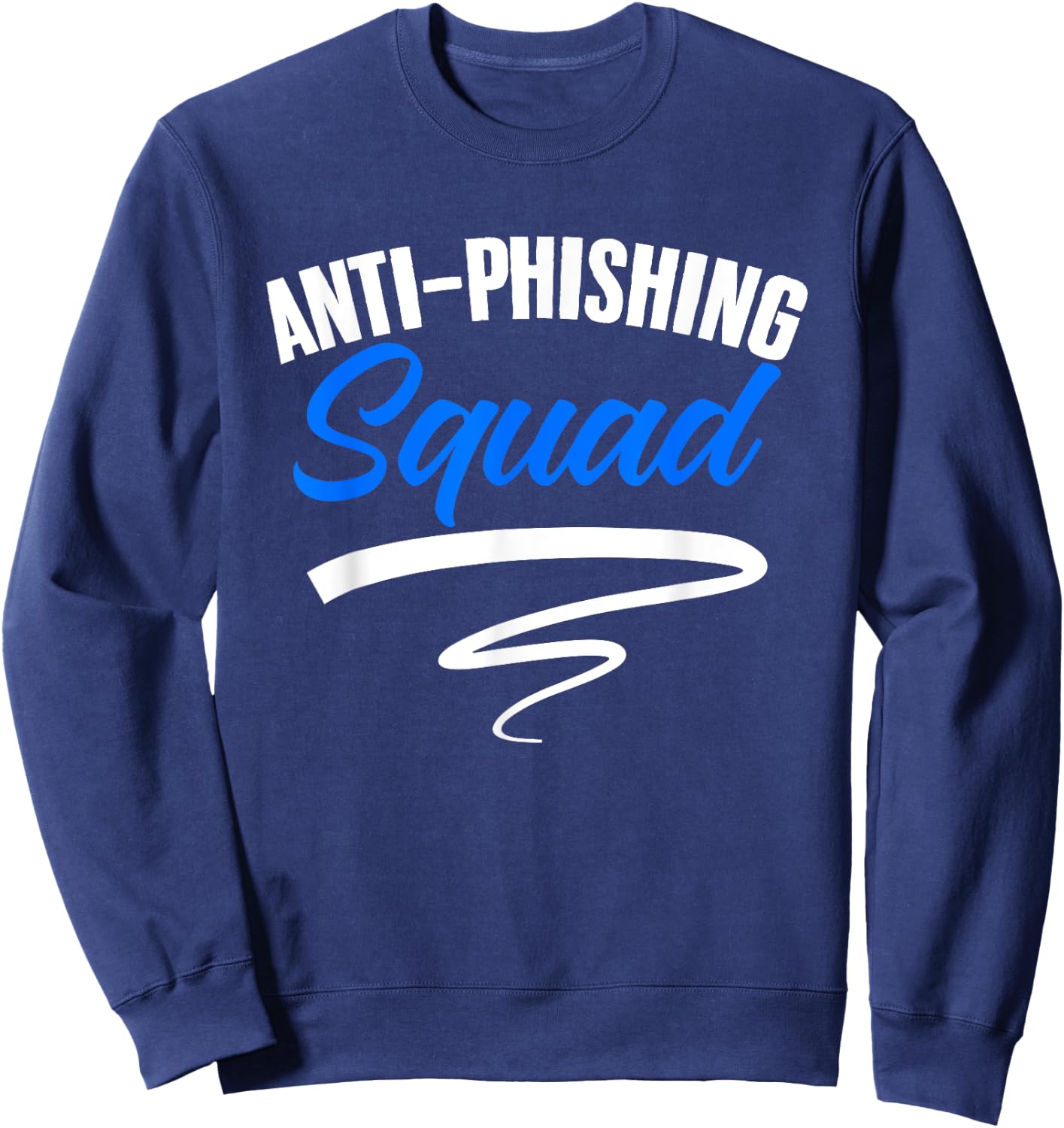 Anti Phishing Squad Cybersecurity Computer Hacking Phishing Sweatshirt - Sweatshirt | Navy