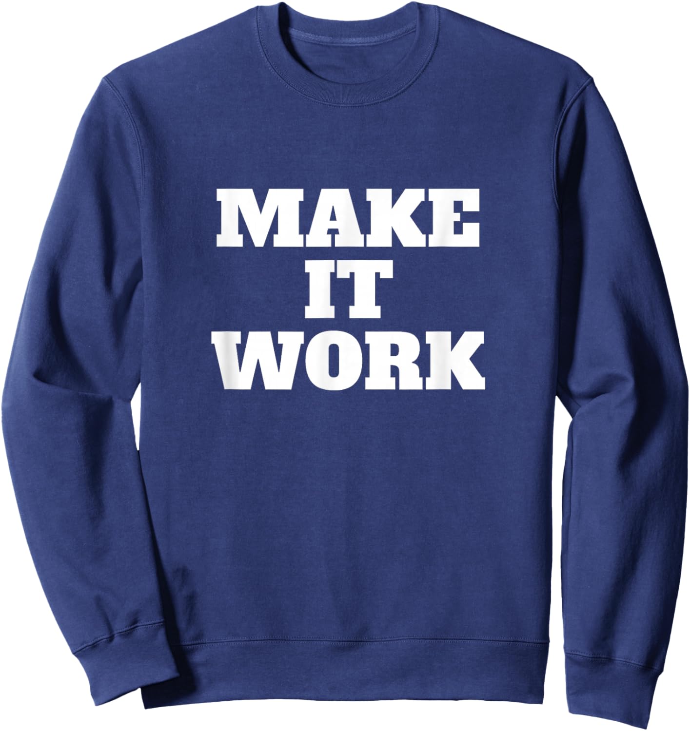 Make It Work Sweatshirt - Sweatshirt | Navy