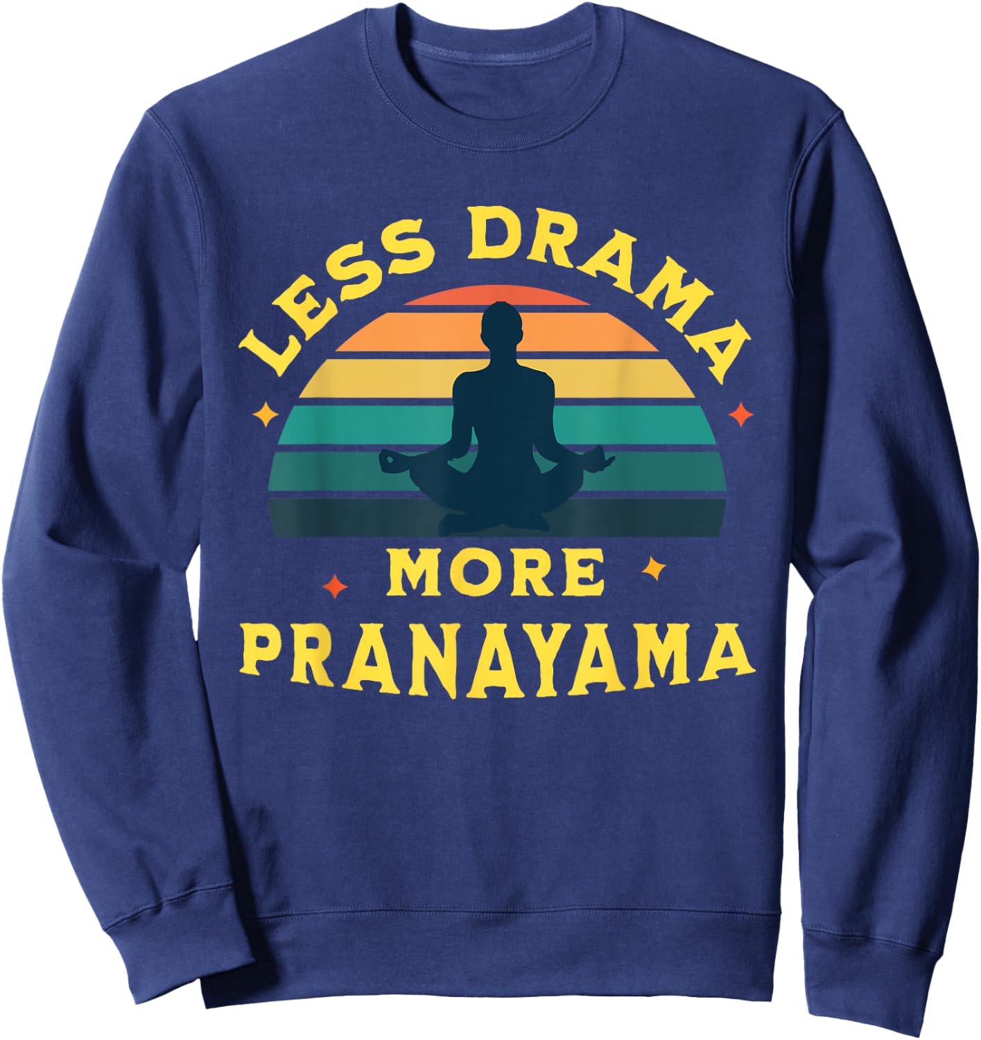 Less Drama, More Pranayama Yoga Funny Design Sweatshirt - Sweatshirt | Navy