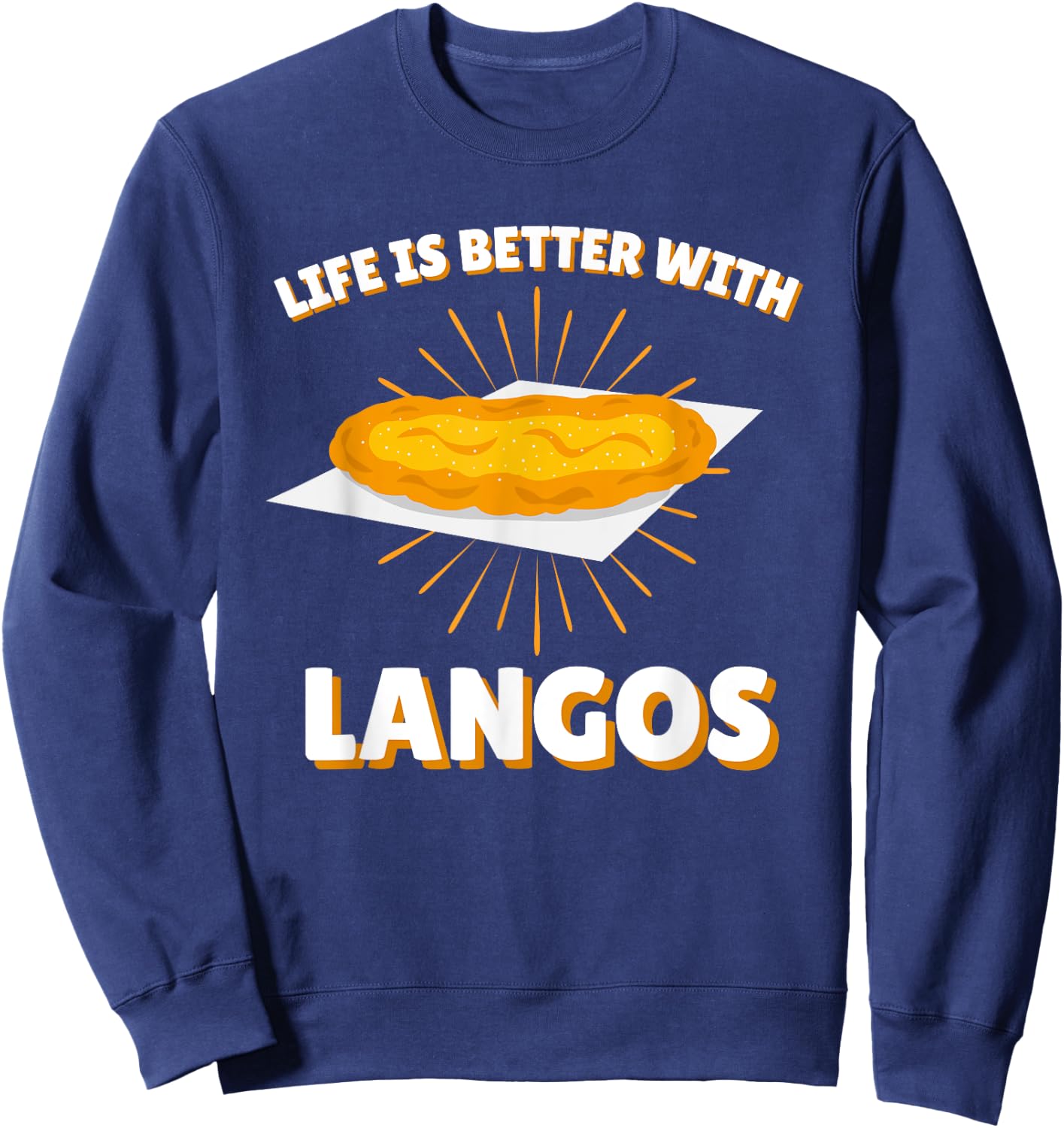 Life is better with Langos | Ungarn Snack Gebäck Fladen Sweatshirt - Sweatshirt | Navy