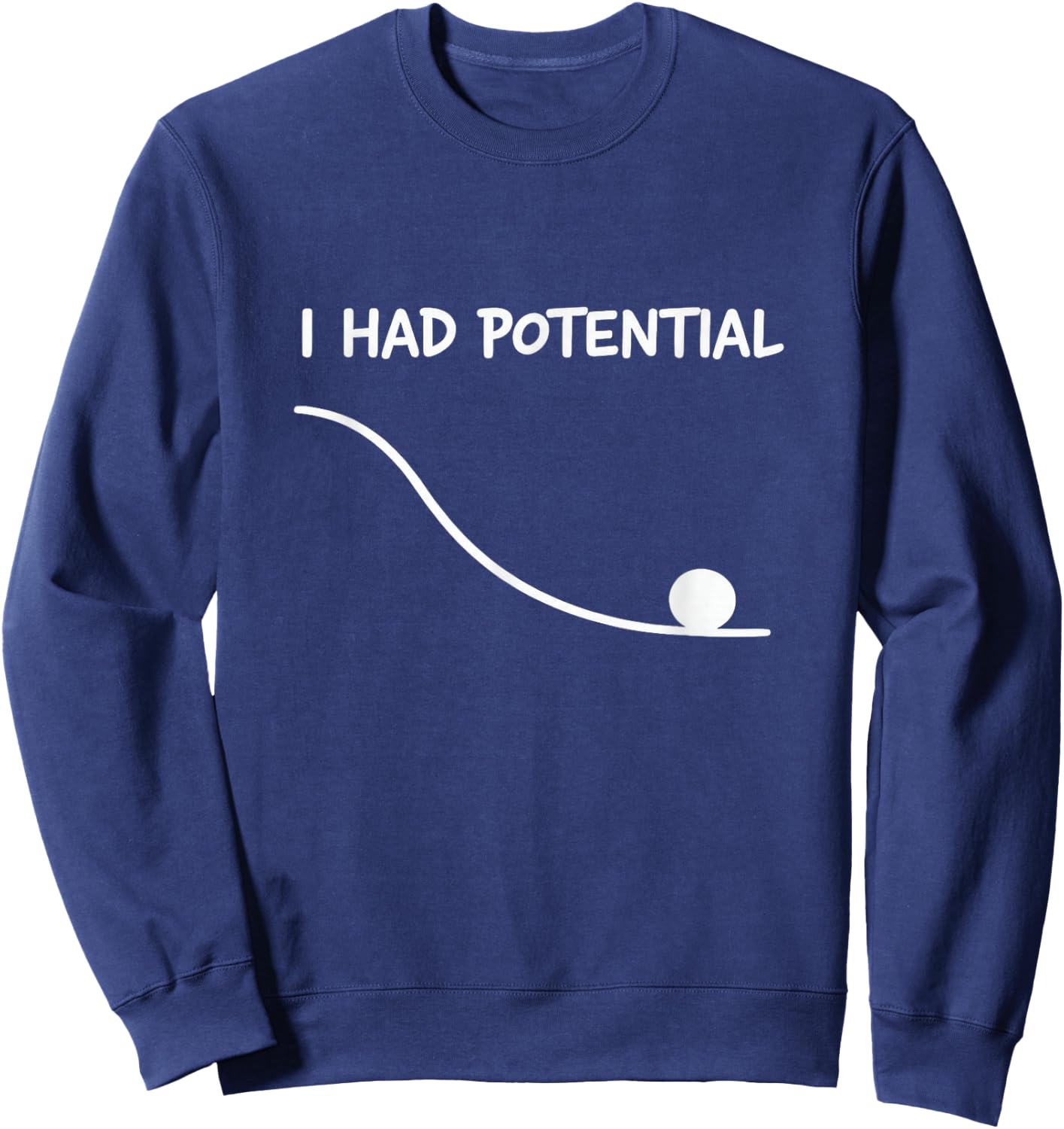 I Had Potential Lustiges Zitat Sarkastisches Zitat Work Life Sweatshirt - Sweatshirt | Navy