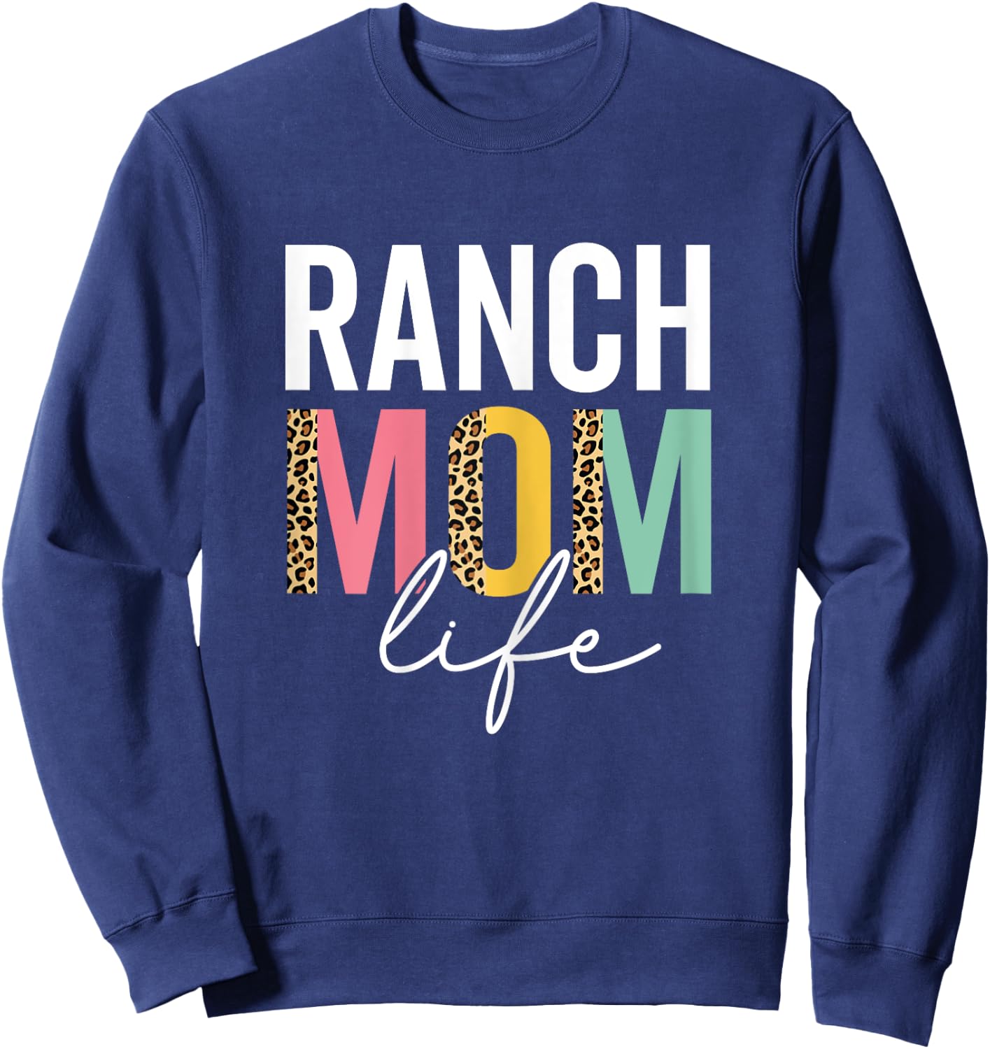 Ranch Mom Life Funny Mom Leopard Ranch Mama Cheetah Sweatshirt - Sweatshirt | Navy