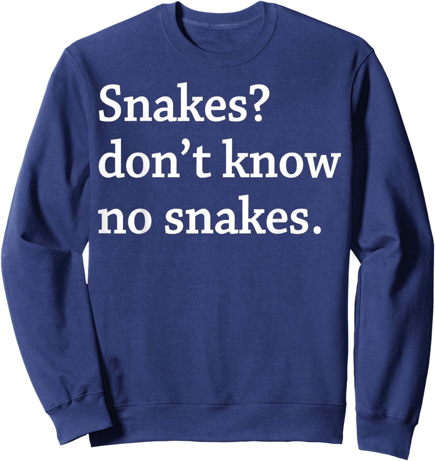 Snakes Don’t Know No Snakes Sweatshirt - Sweatshirt | Navy