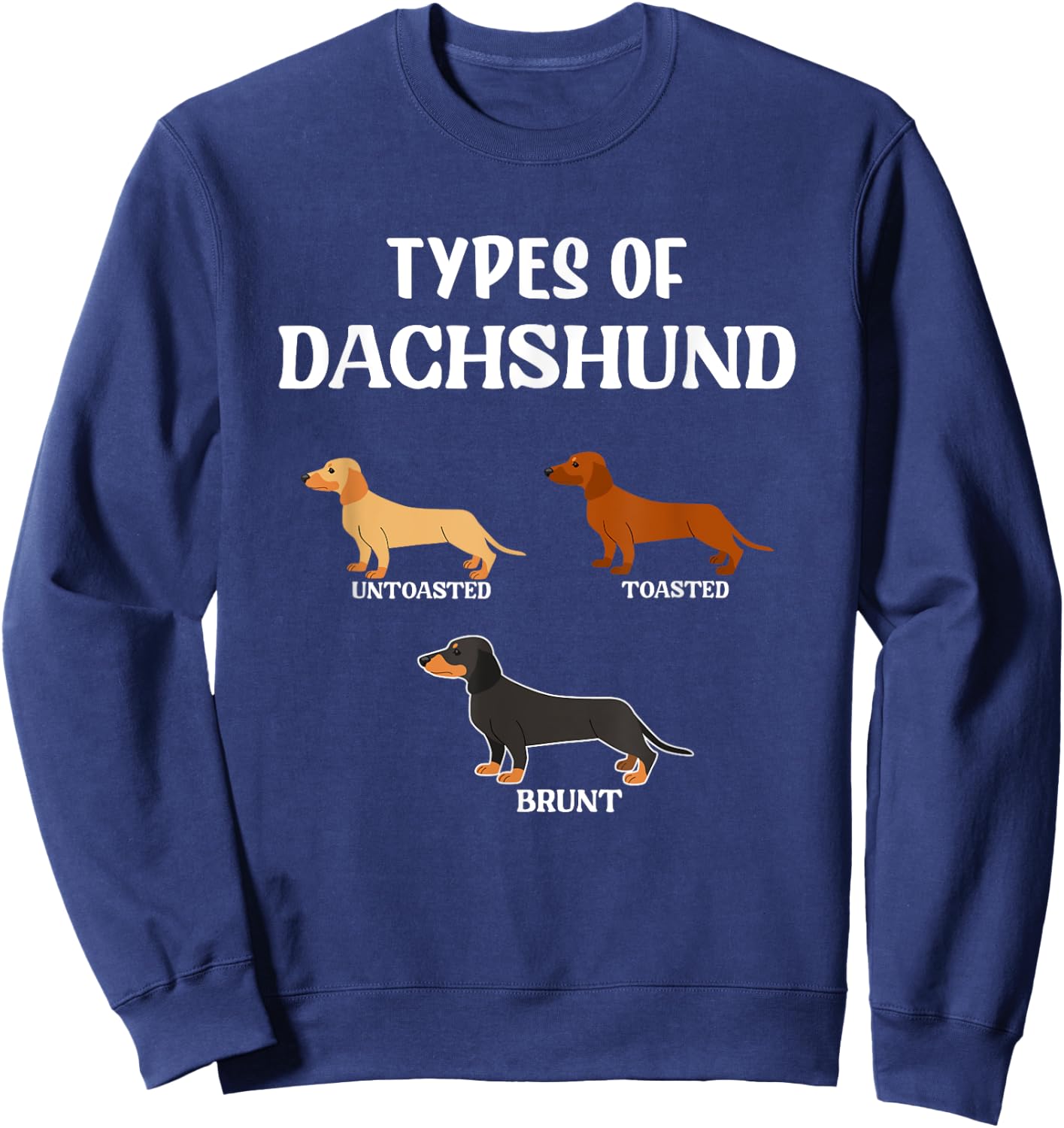 Types Of Dachshund Wiener Dogs Dog Sweatshirt - Sweatshirt | Navy