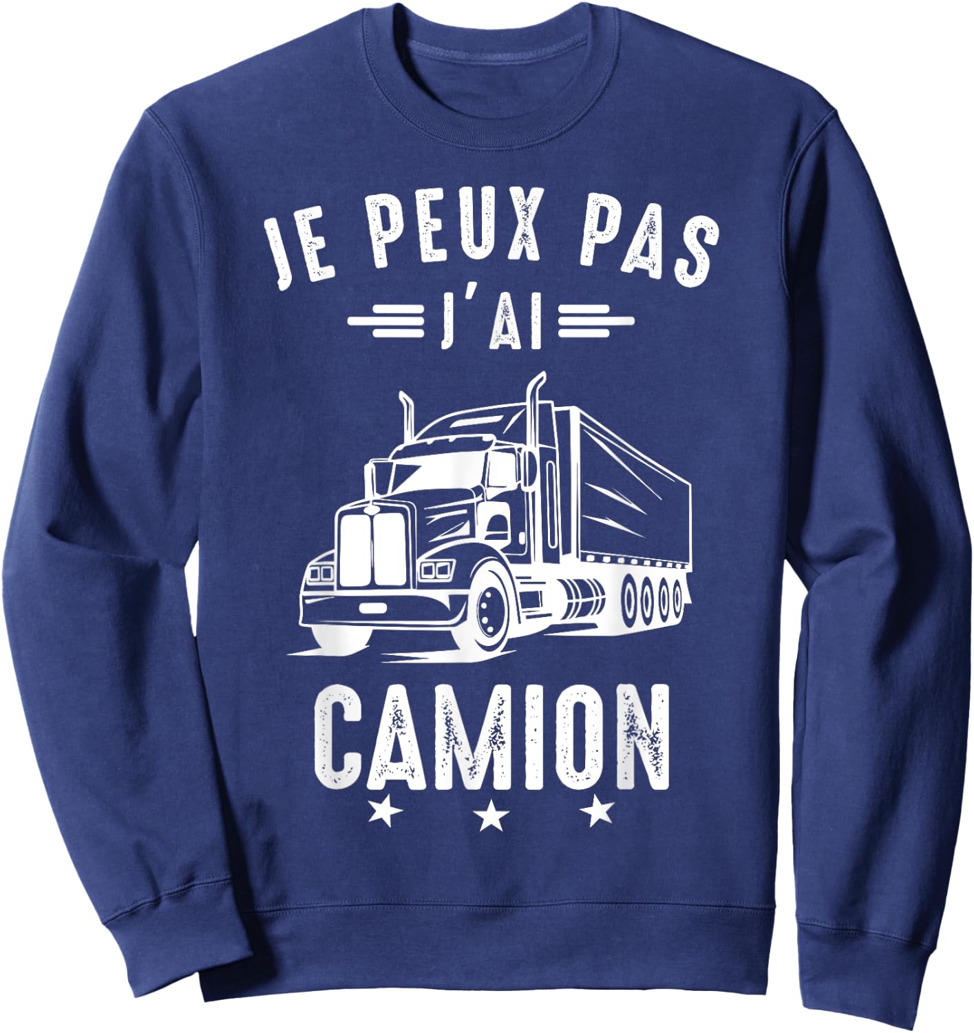 Je Peux pas j'ai Truck Driver Road Driver Funny , Black, S Sweatshirt - Sweatshirt | Navy