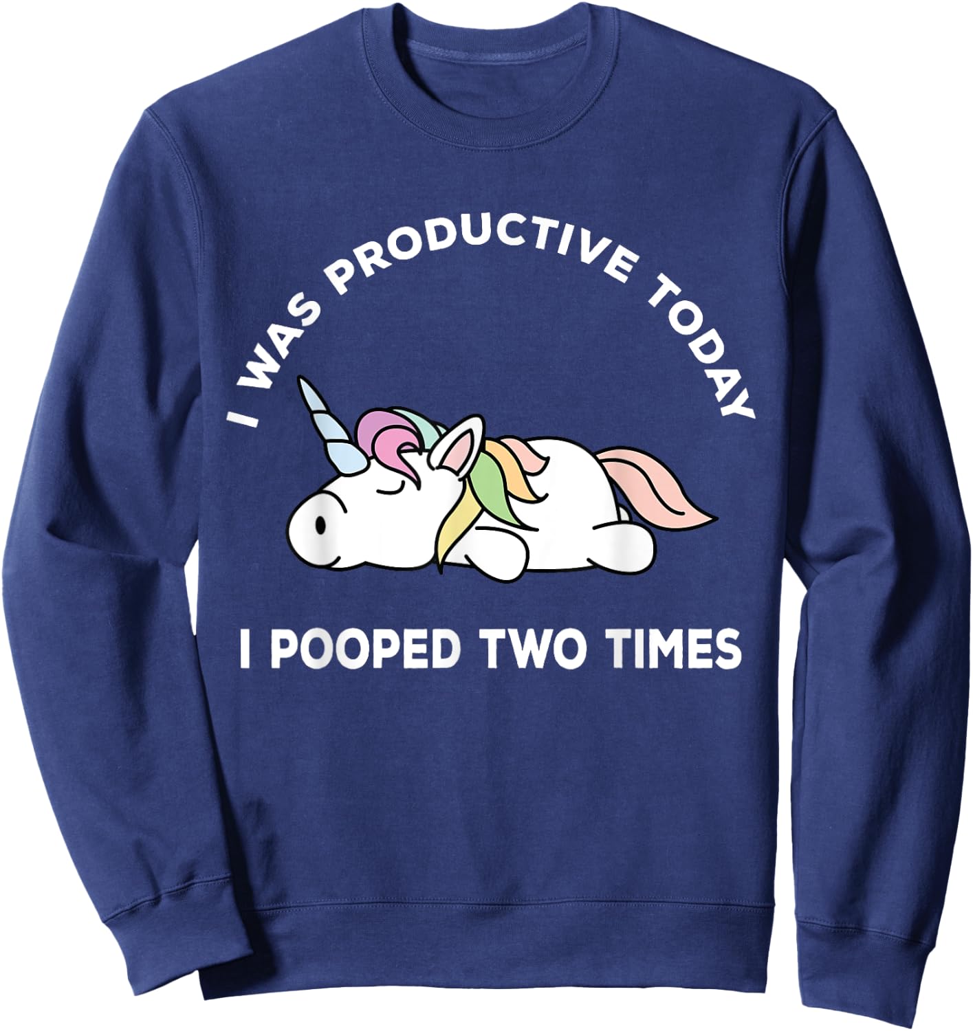 I Pooped Twice Adult Humor Funny Sarcastic Unicorn Sweatshirt - Sweatshirt | Navy