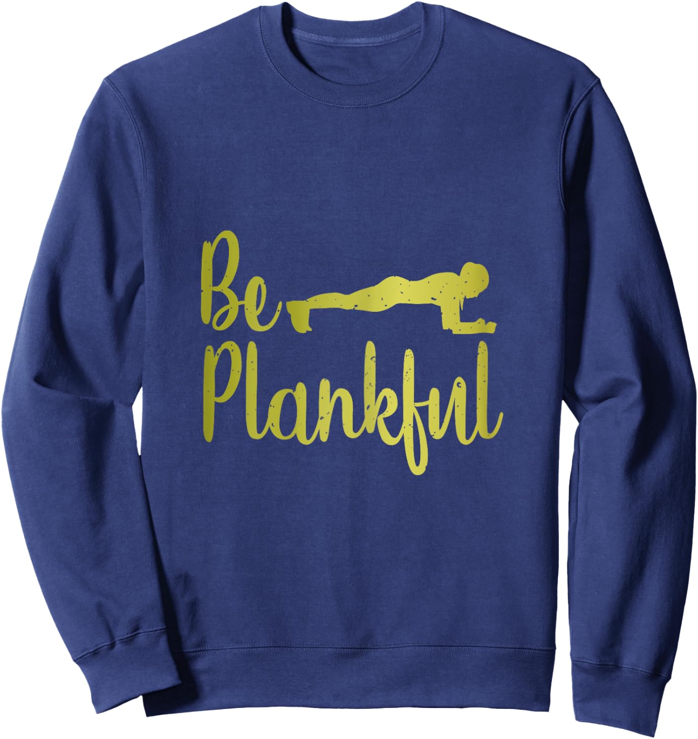 Be Plankful Cute Planking Workout Sweatshirt - Sweatshirt | Navy