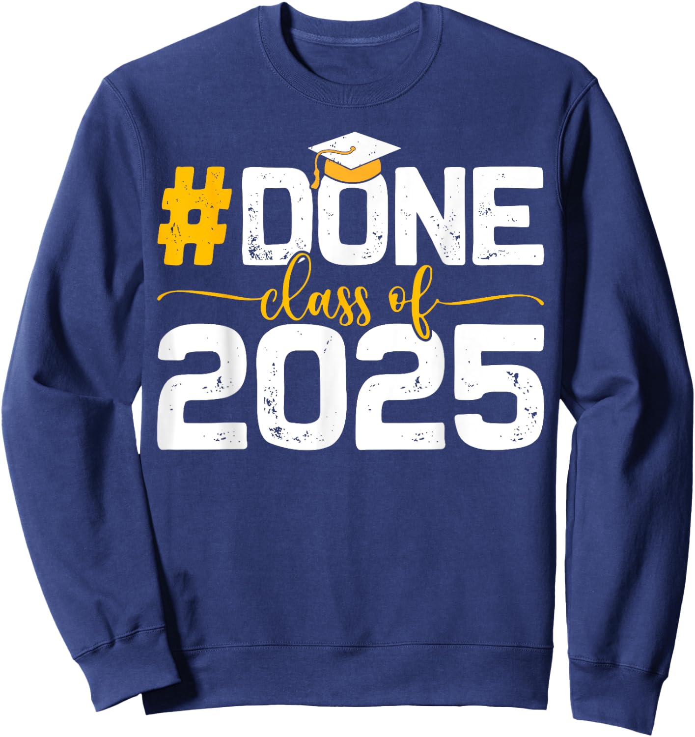 Class of 2025 Done Graduation Her Women Men Sweatshirt - Sweatshirt | Navy