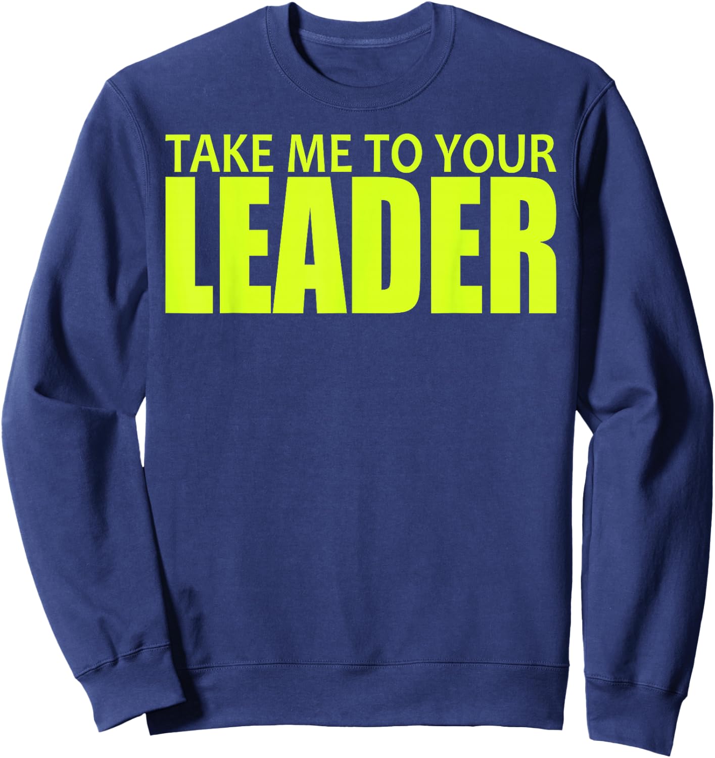 Take Me to Your Leader Sweatshirt - Sweatshirt | Navy