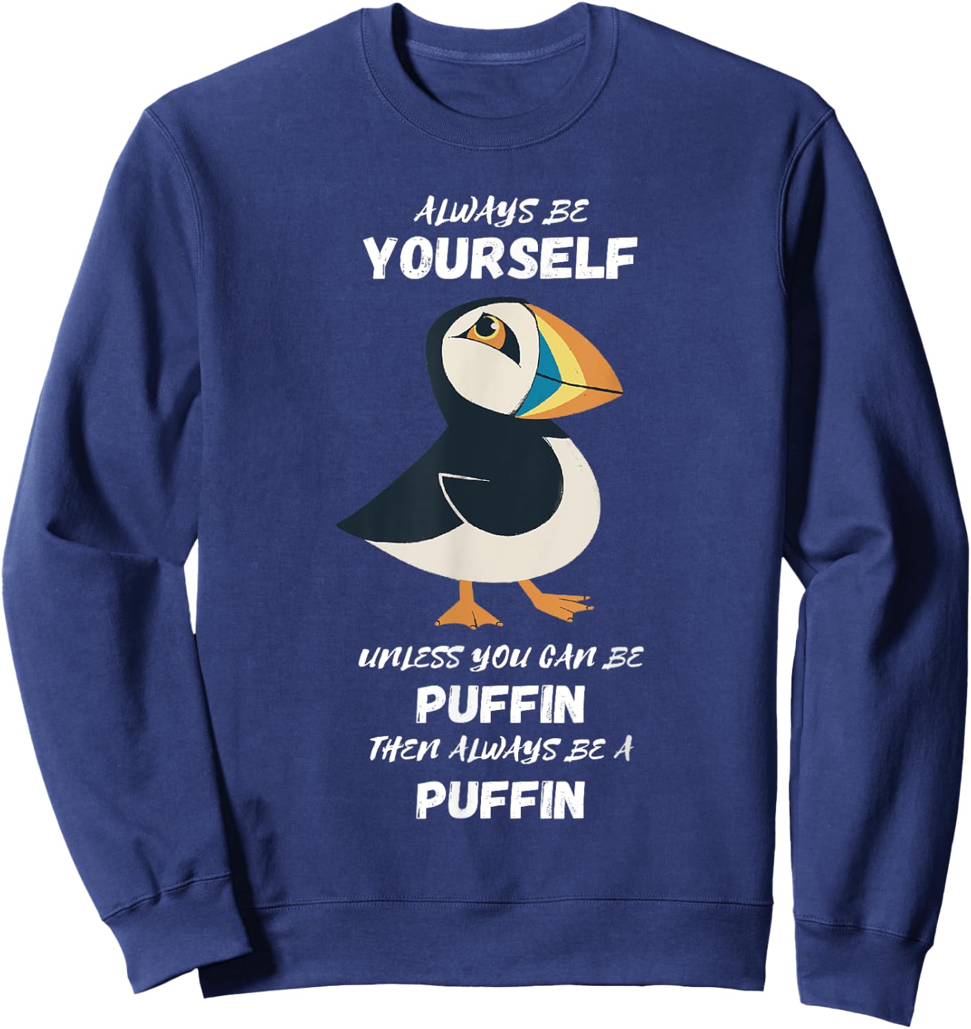 Puffin Bird Lover Always Be Yourself Puffin Iceland Animal Sweatshirt - Sweatshirt | Navy