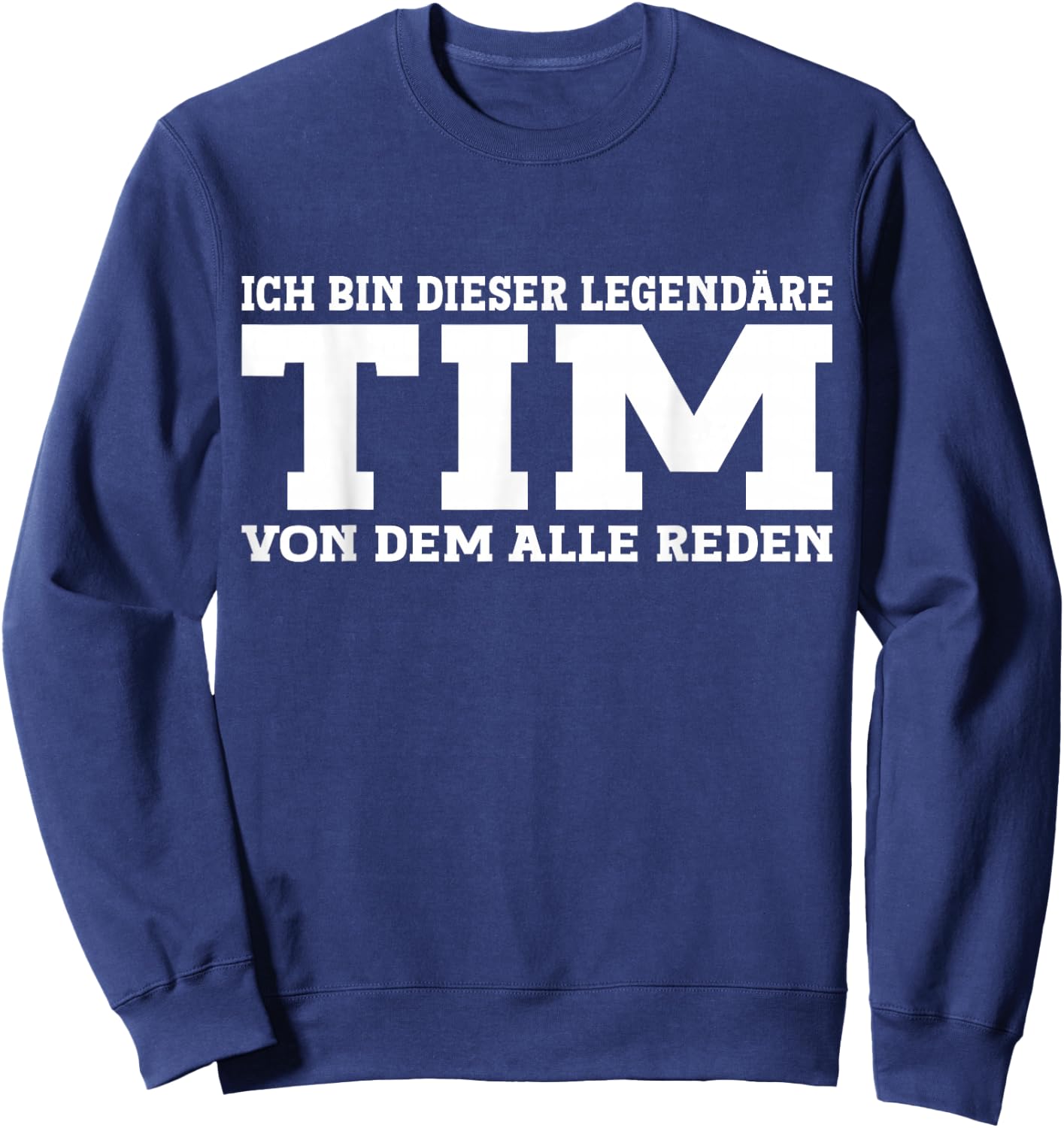Tim - Funny First Name Saying Tim , black Sweatshirt - Sweatshirt | Navy