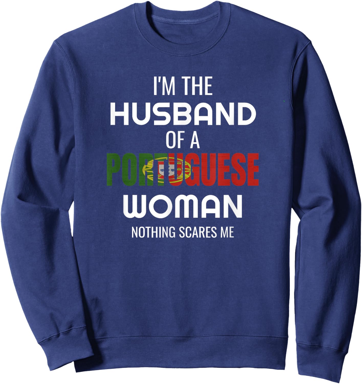 Funny Portuguese Shirt - Gift Husband Of Portuguese Wife Sweatshirt - Sweatshirt | Navy