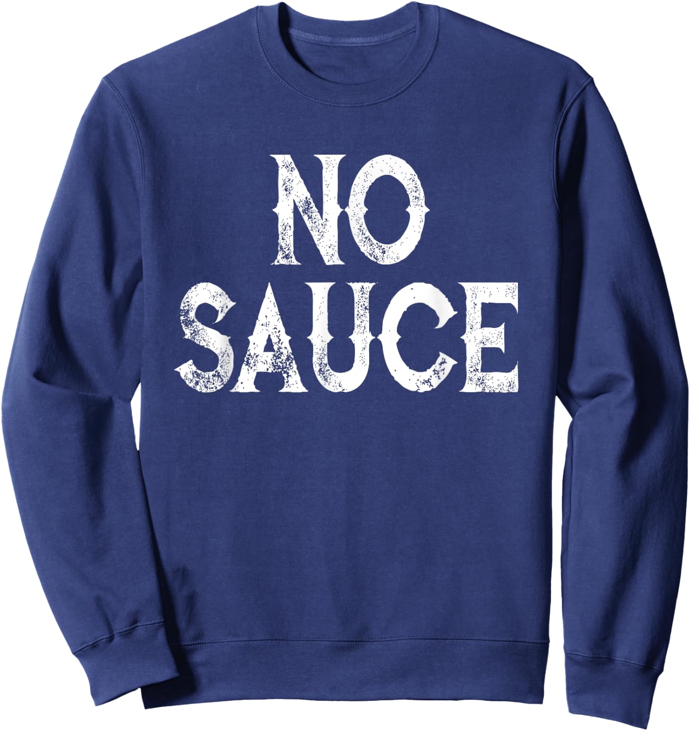 No Sauce Texas BBQ Funny Barbecue Sweatshirt - Sweatshirt | Navy