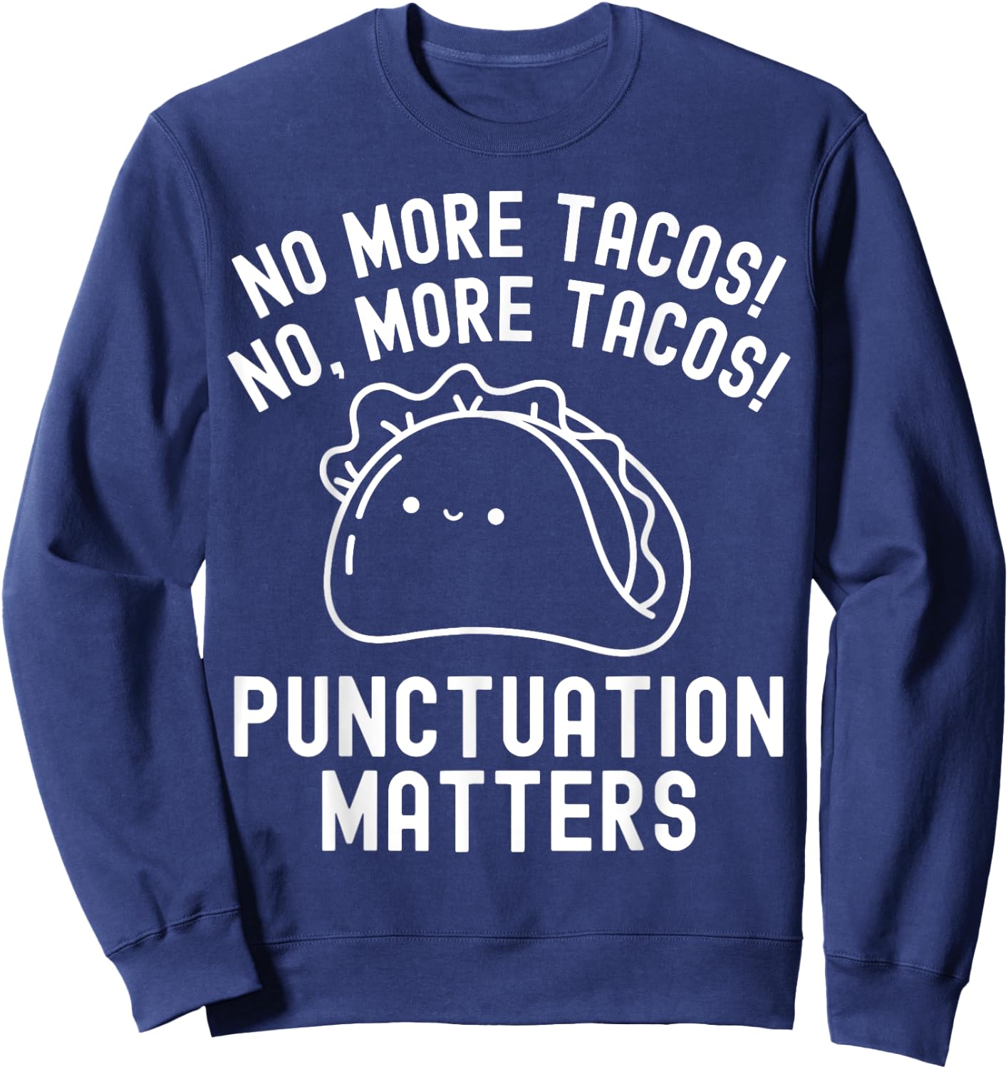 No More Tacos Punctuation Matters Taco English Teacher Women Sweatshirt - Sweatshirt | Navy