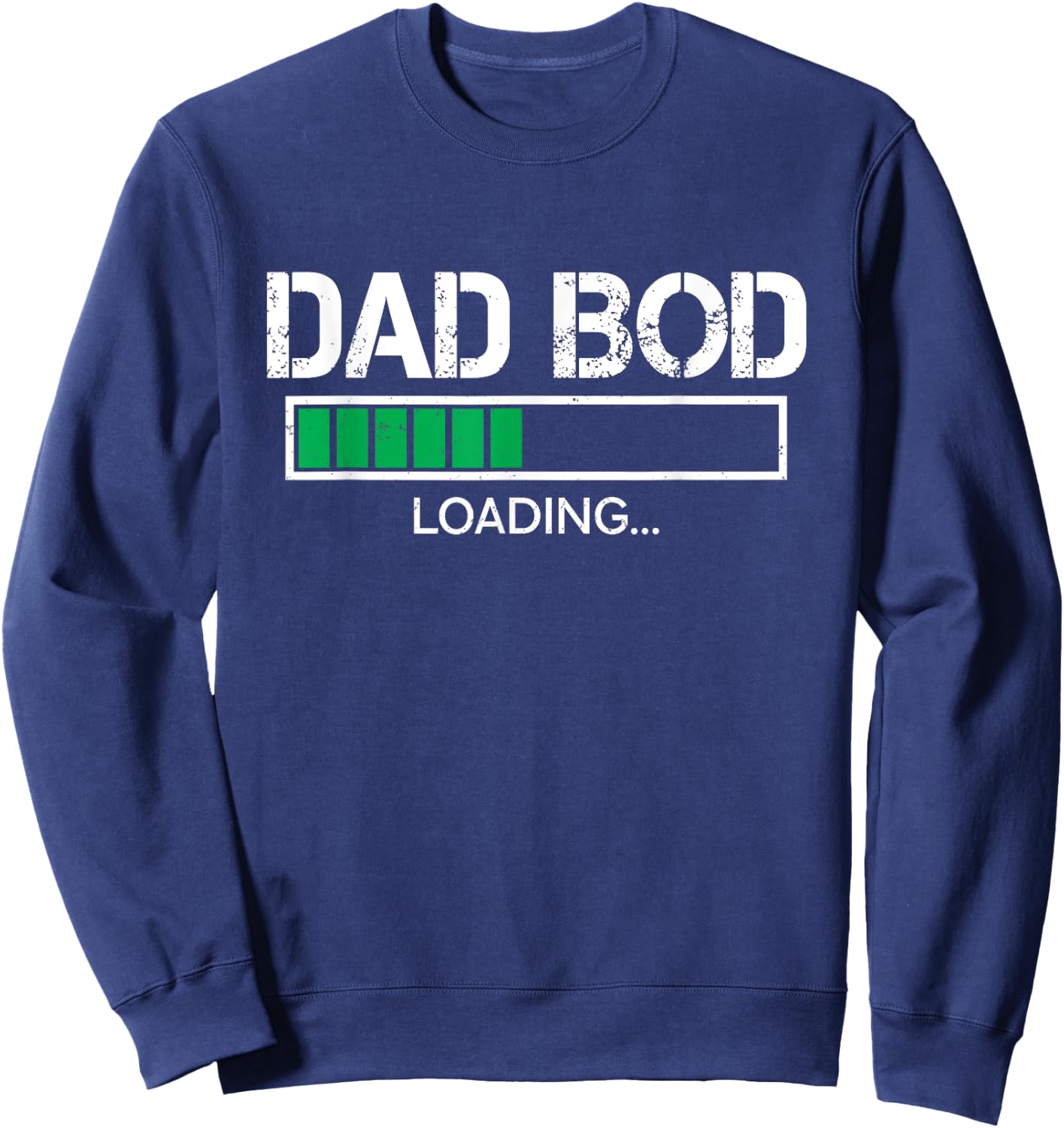 Dad Bod Loading Funny Father's Day Dad Daddy Grandpa Men Sweatshirt - Sweatshirt | Navy