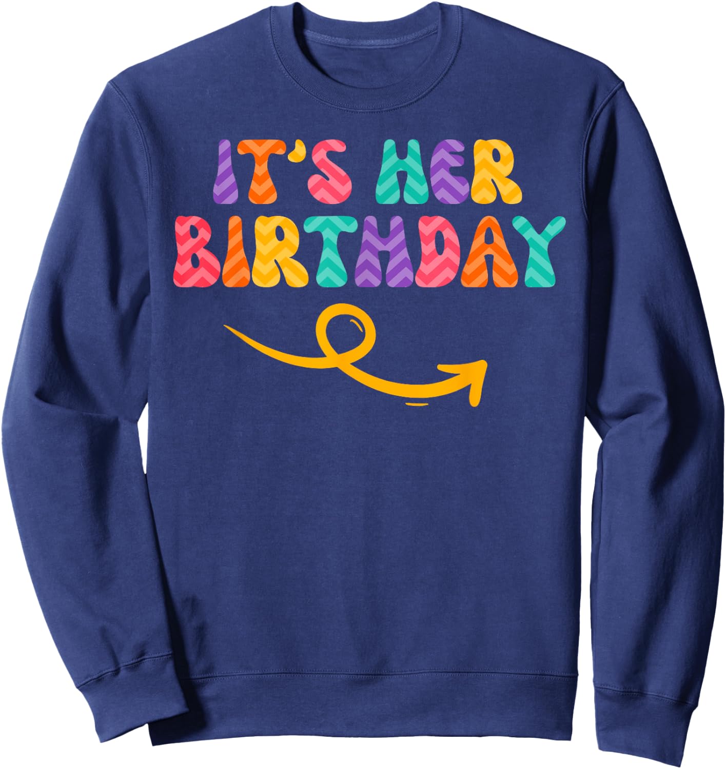 Its Her Birthday Arrow Best Friends Matching Shirts Funny Sweatshirt - Sweatshirt | Navy