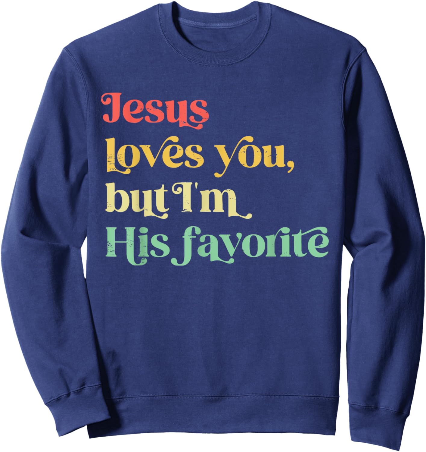 Retro Jesus Loves You But I'm His Favorite Funny Christian Sweatshirt - Sweatshirt | Navy