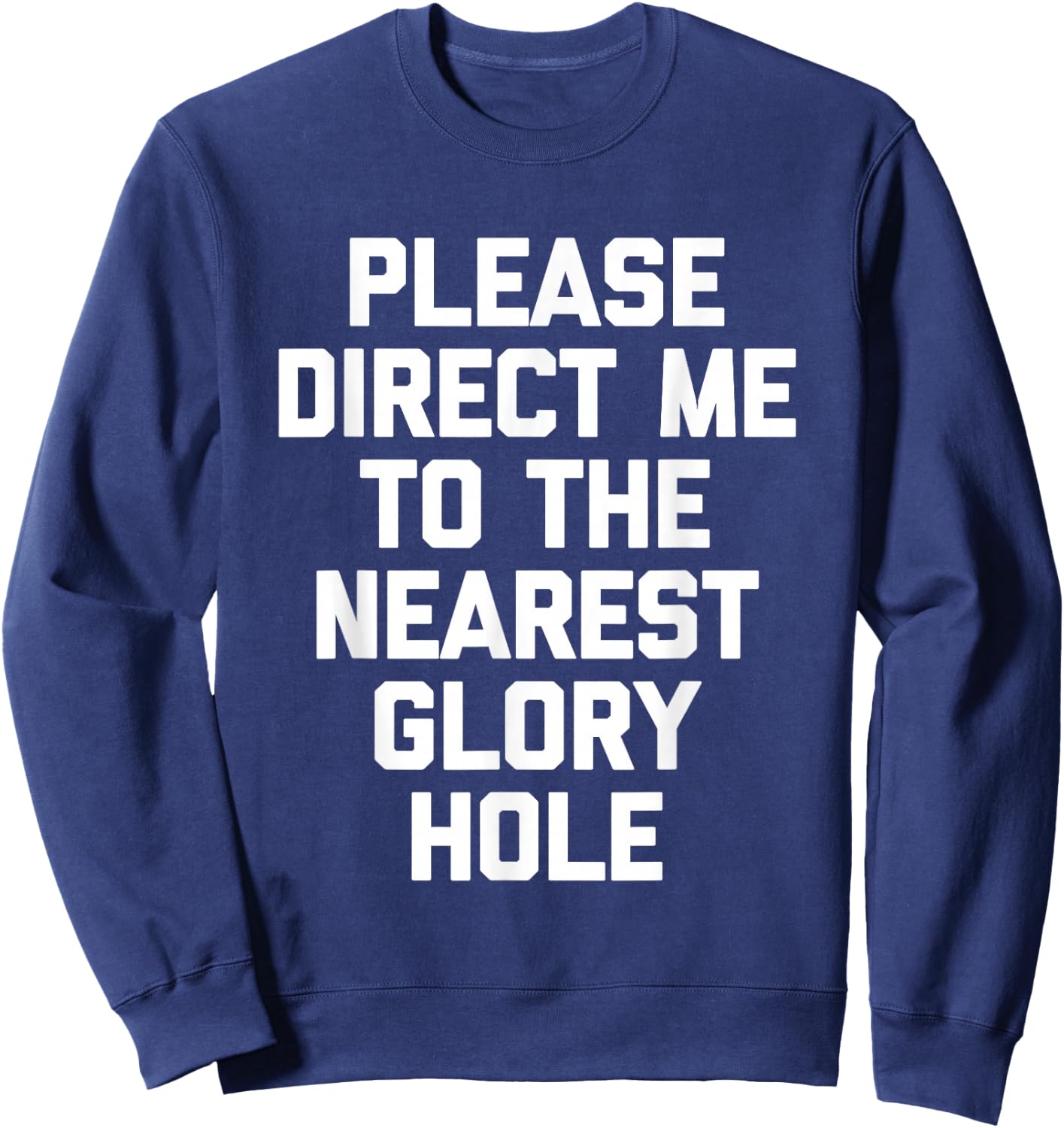 Veuillez me diriger vers Le Glory Hole Le Plus Proche - Funny Guys Men Sweatshirt - Sweatshirt | Navy