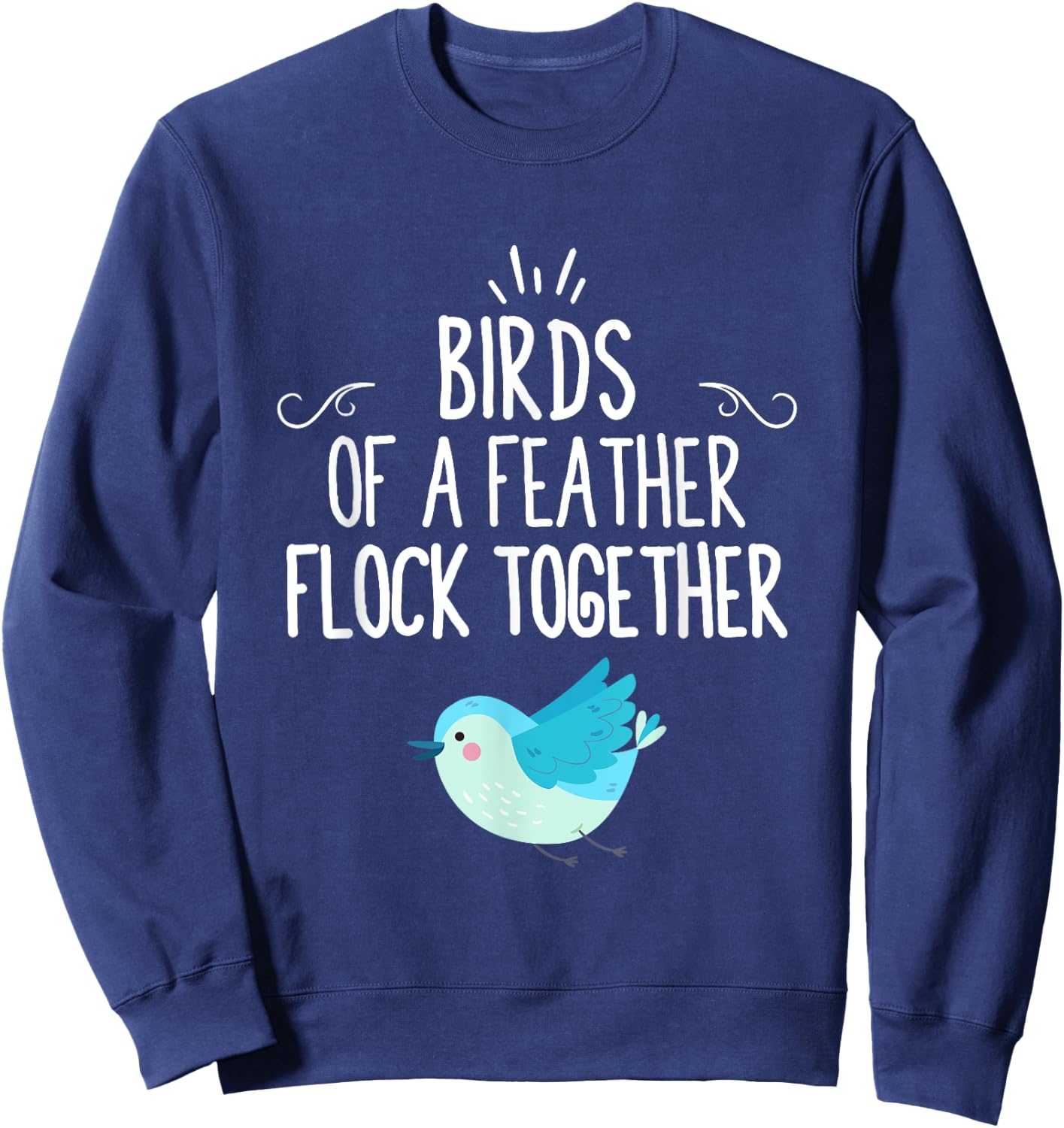Birds Of A Feather Flock Together Sweatshirt - Sweatshirt | Navy