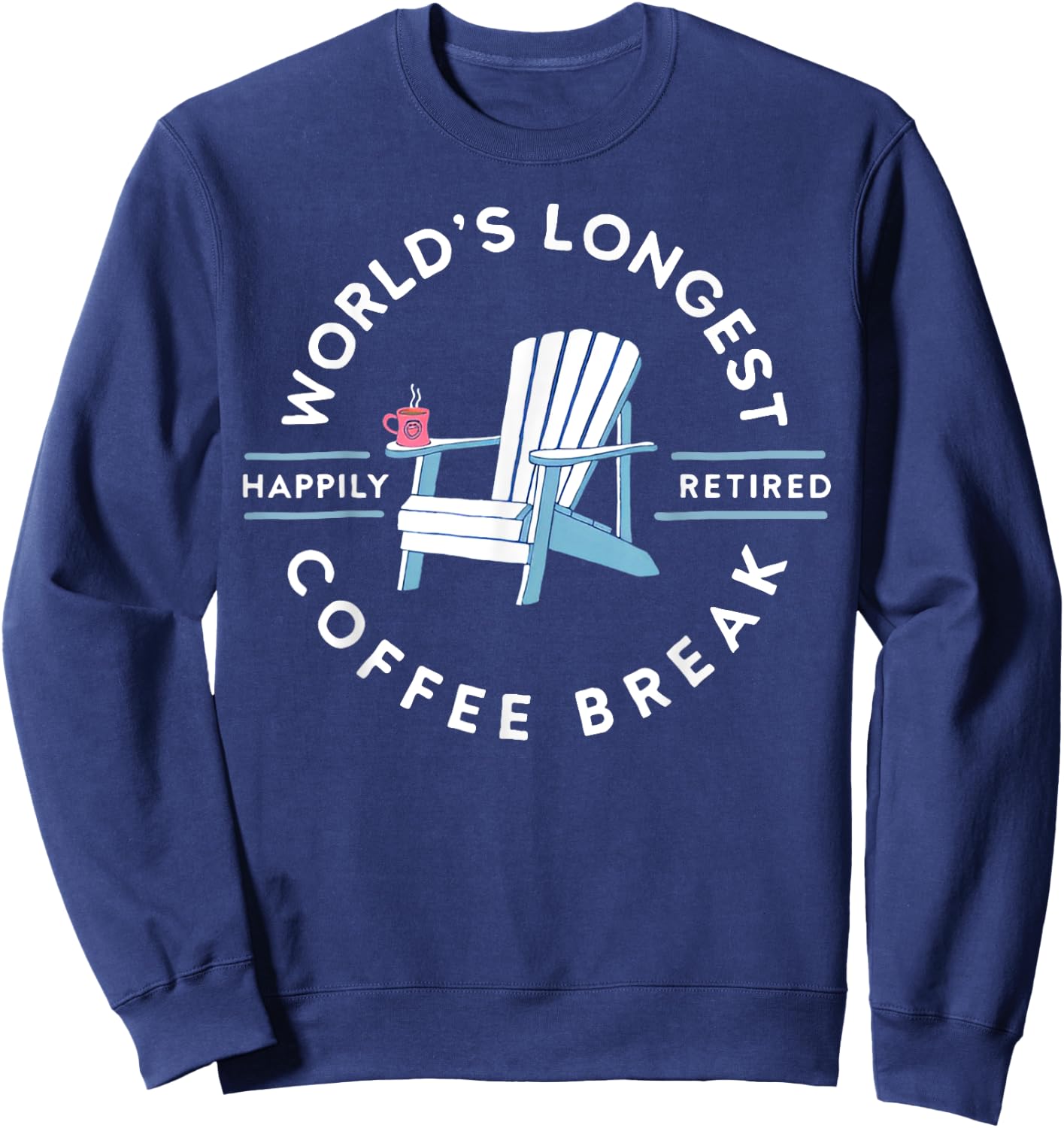 Worlds Longest Coffee Break Sweatshirt - Sweatshirt | Navy