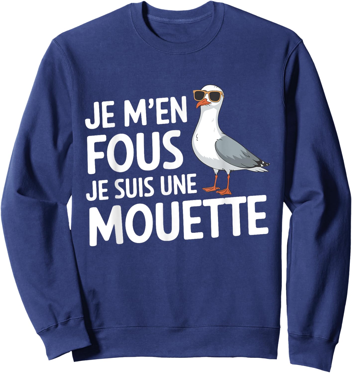 Je M'en Fous Je Suis Une Mouette Humour Bird , Black, S Sweatshirt - Sweatshirt | Navy