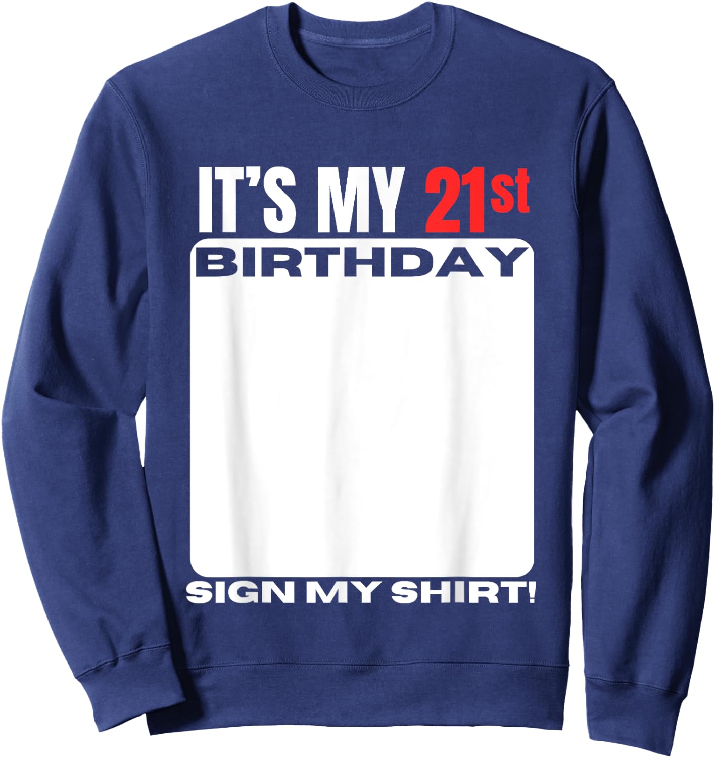 It's My 21st Birthday 21 Years Old Birthday Party Sign My Sweatshirt - Sweatshirt | Navy