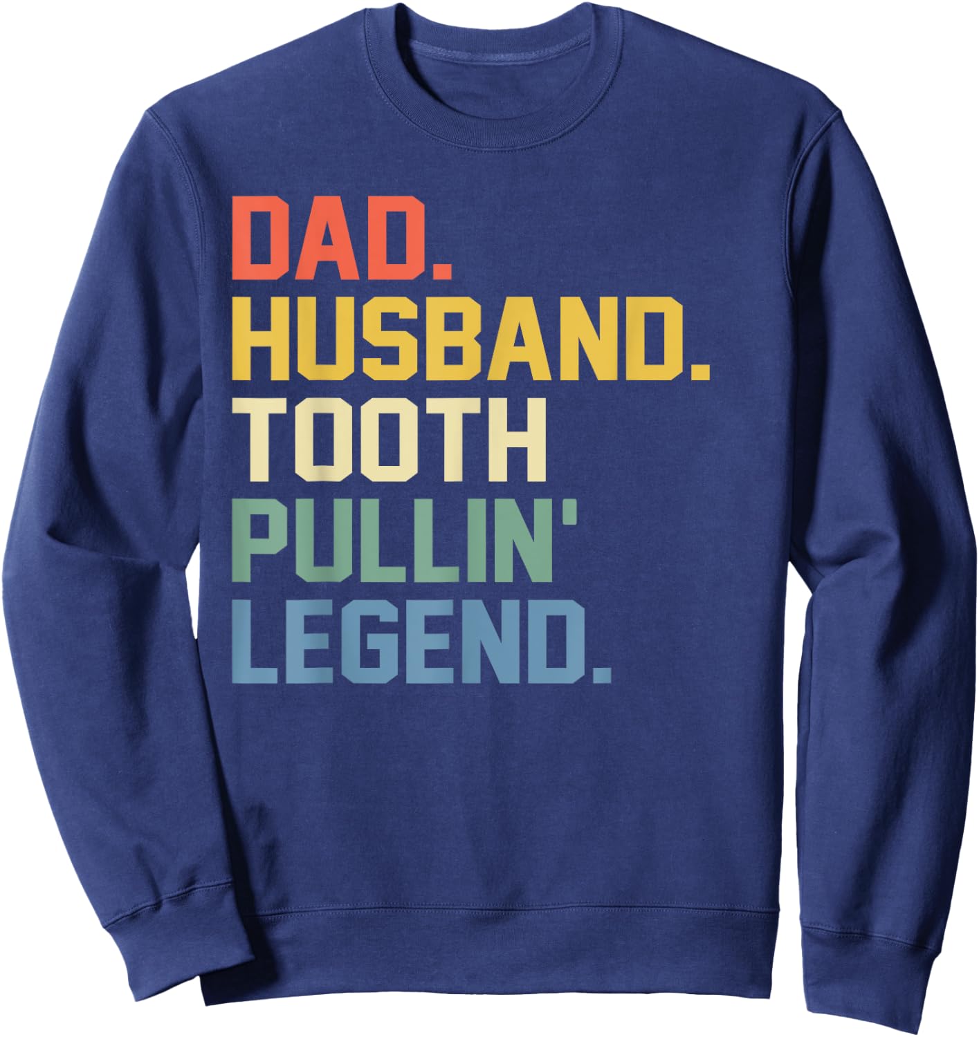 Funny Dentist Gifts Men Son Husband Dad Boss Father's Day Sweatshirt - Sweatshirt | Navy