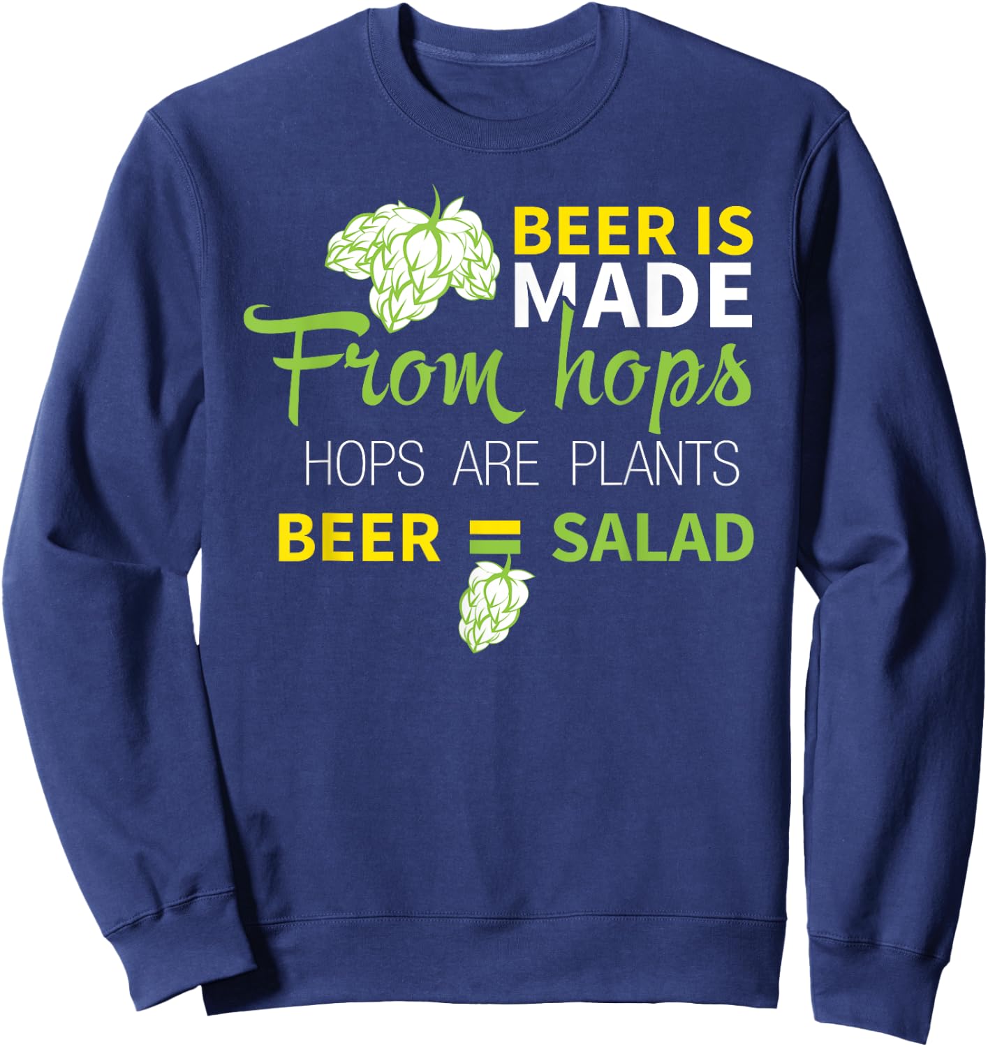 Beer Is From Hops Beer Equals Salad Shirt Alcoholic Party Sweatshirt - Sweatshirt | Navy