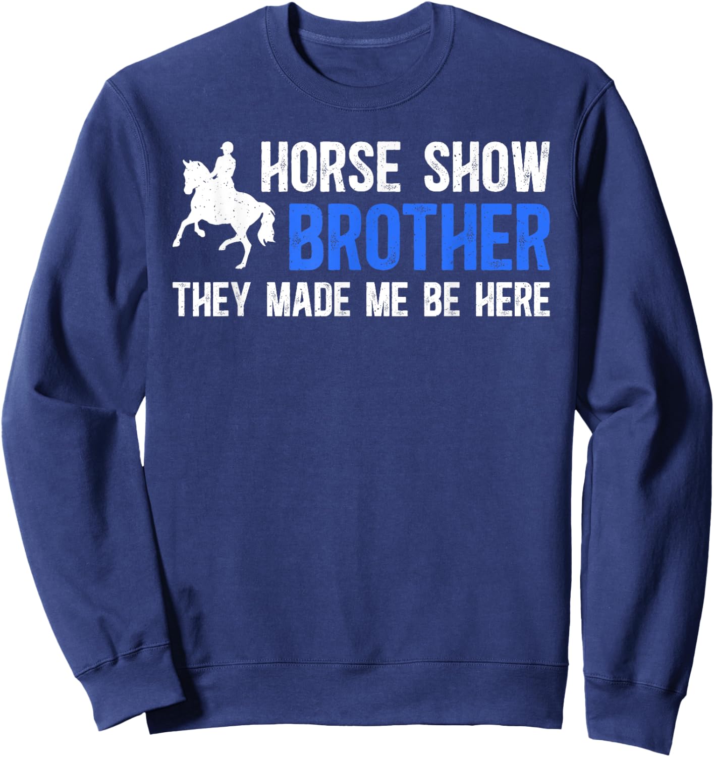 Horse Show Brother Funny Equestrian Brother Horse Show Bro Sweatshirt - Sweatshirt | Navy