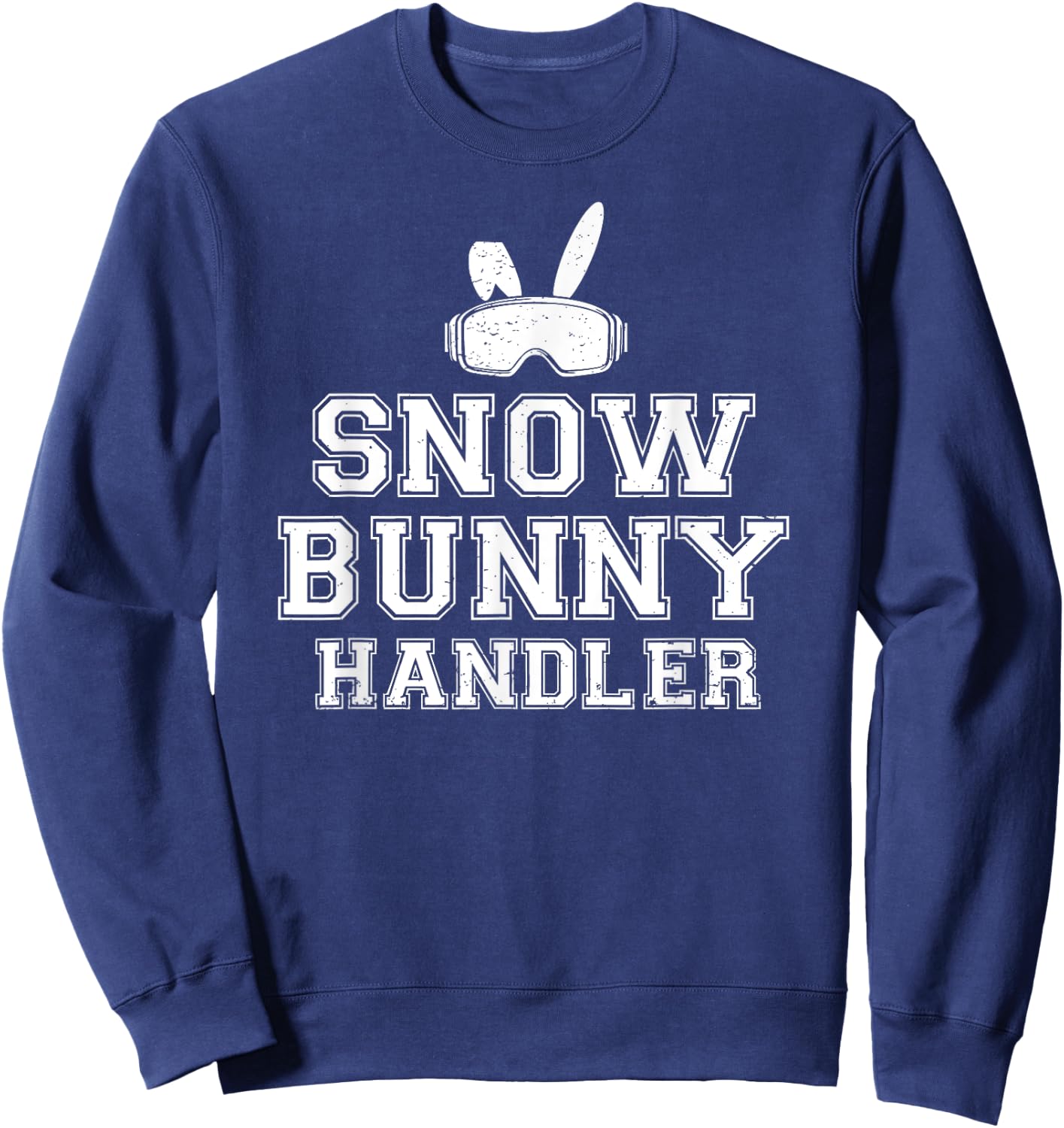 Snow Bunny Handler Funny Skiing Ski Vacation Skier Sweatshirt - Sweatshirt | Navy