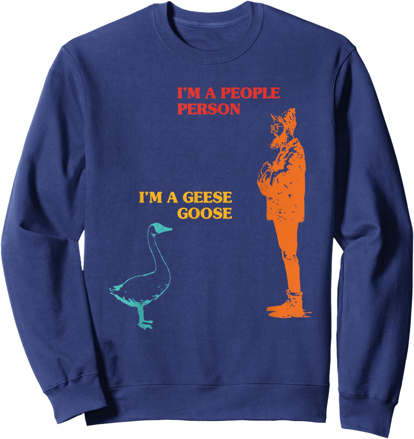 I'm A People Person I'm A Goose Geese Funny Apparel Sweatshirt - Sweatshirt | Navy