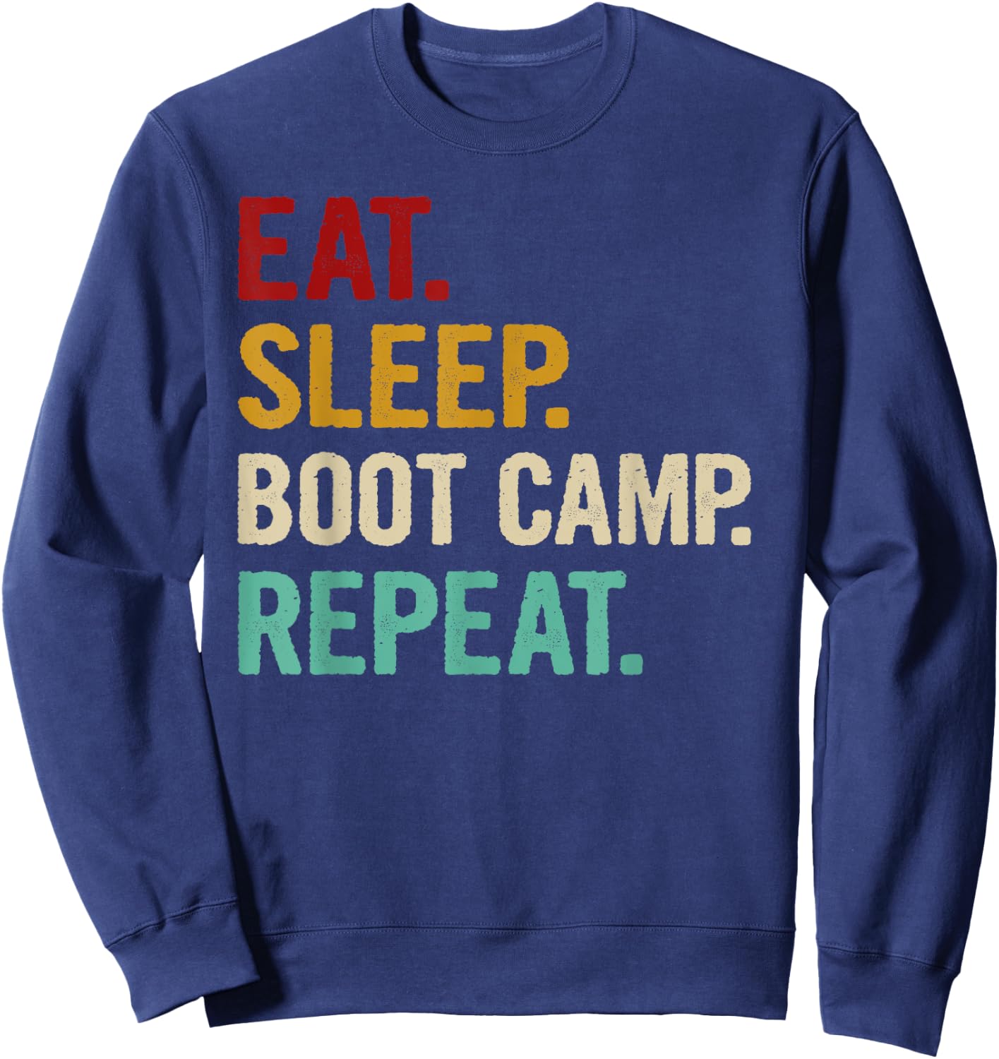 Eat Sleep Boot Camp Repeat Cool Fitness Workout Vintage Gift Sweatshirt - Sweatshirt | Navy