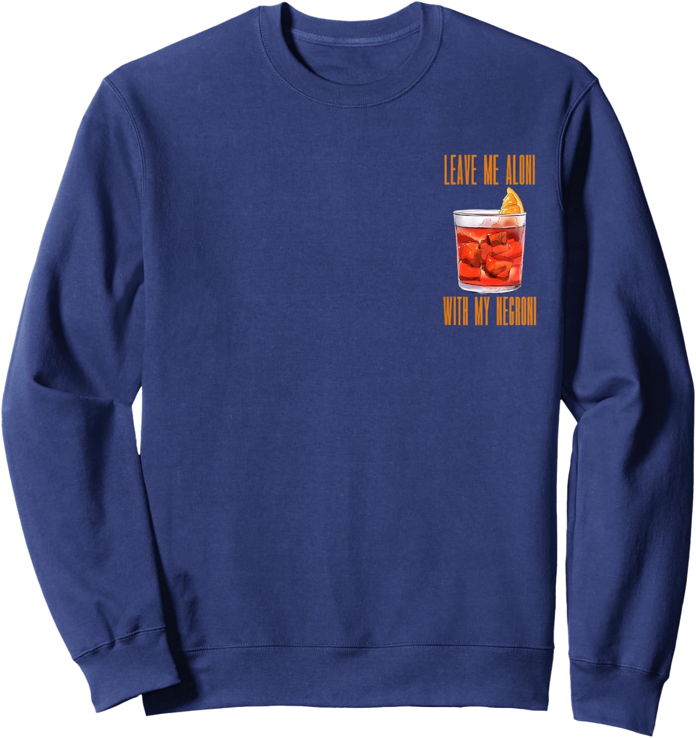 Leave me aloni with my ni I Classic Gin Cocktail Drink , black Sweatshirt - Sweatshirt | Navy