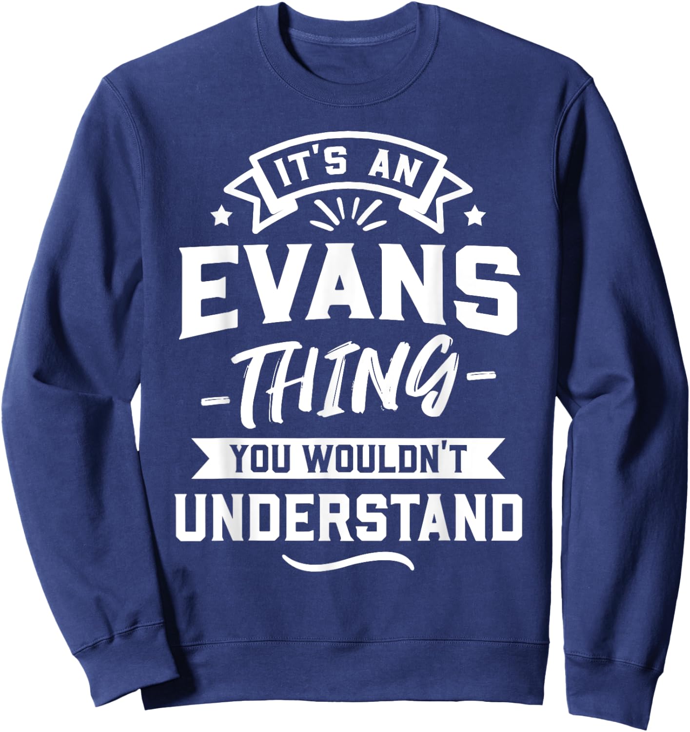 It's An Evans Thing You Wouldn't Understand - Surname Gift Sweatshirt - Sweatshirt | Navy