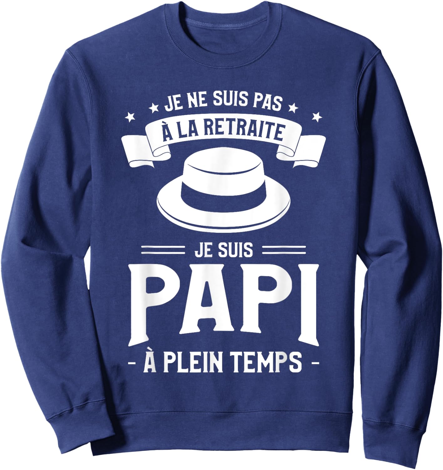 I Am Not Retired I Am Grandpa Full Time , Black, S Sweatshirt - Sweatshirt | Navy