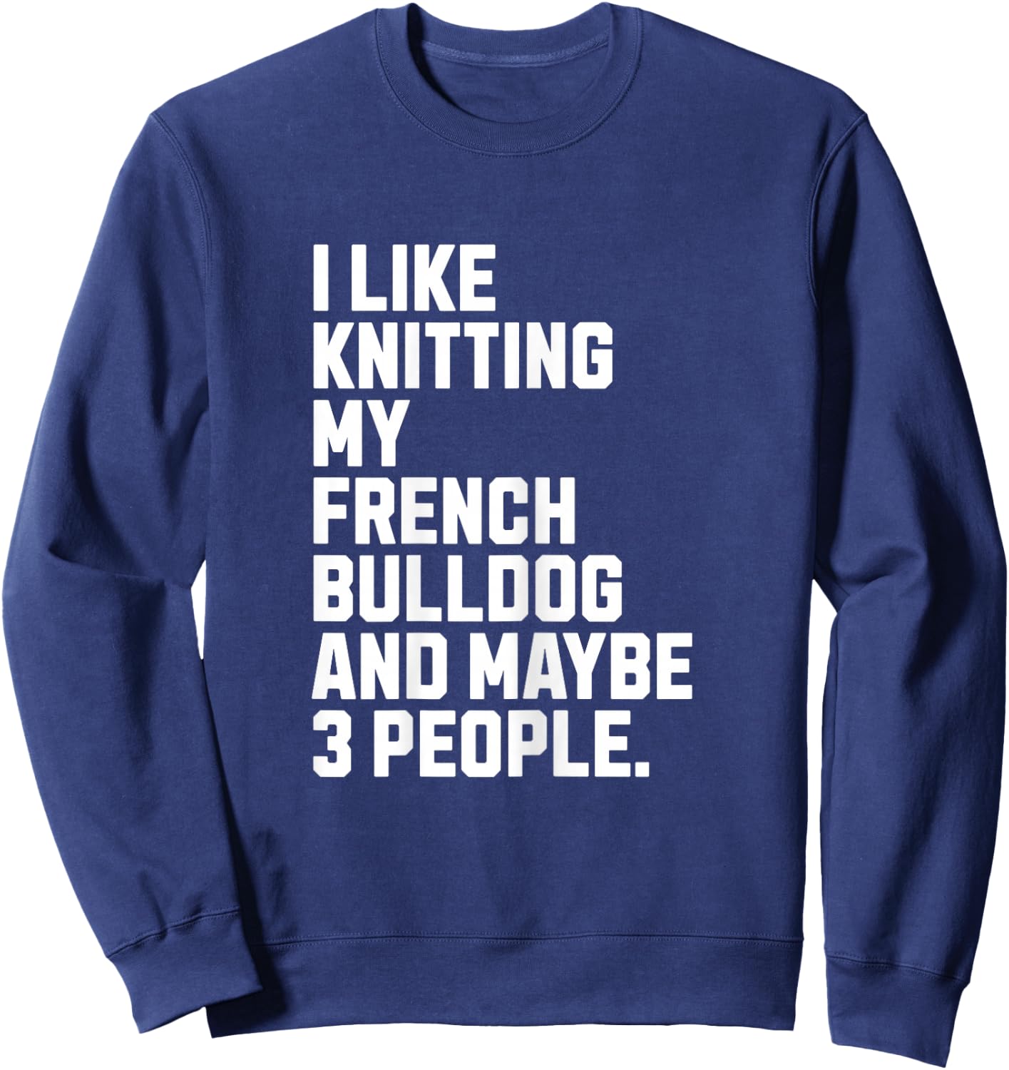 French Bulldog Frenchie Owner Knitting Lover Funny Knitter Sweatshirt - Sweatshirt | Navy